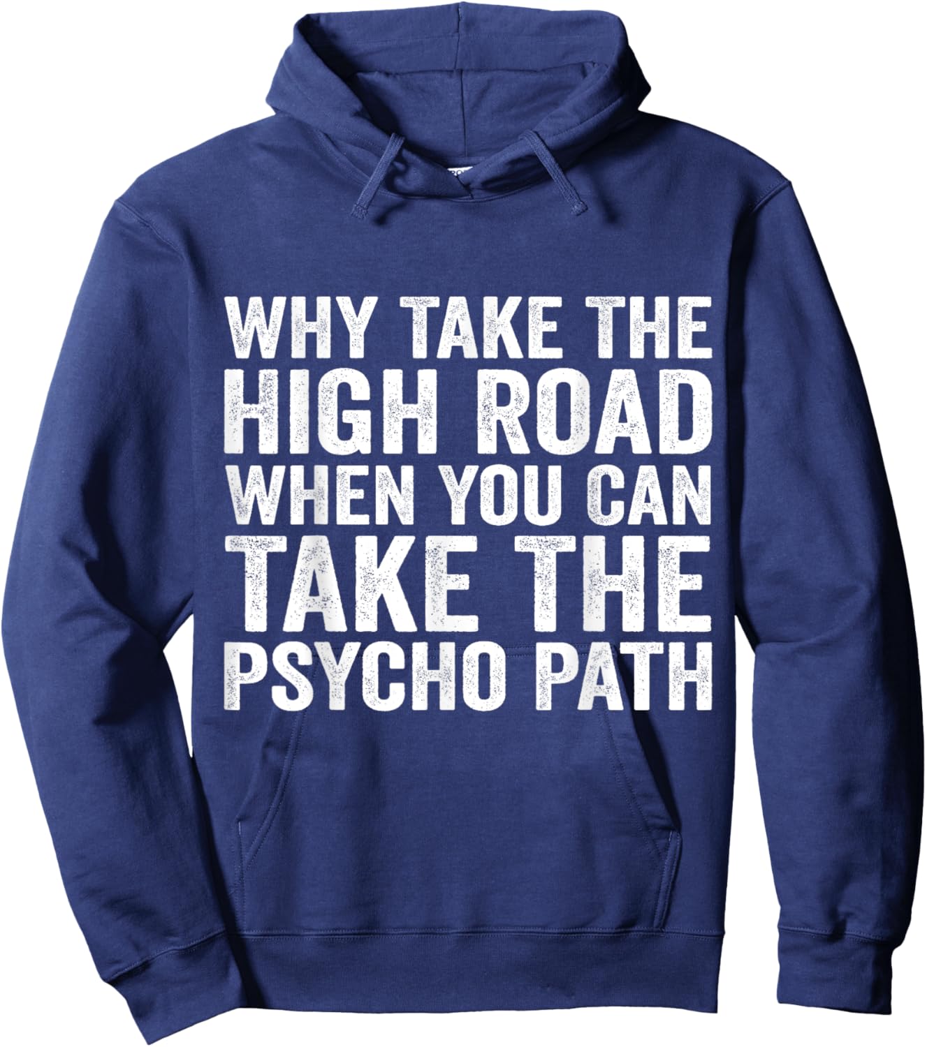 Why Take The High Road When You Can Take The Psycho Path Hoodie - Hoodie | Navy