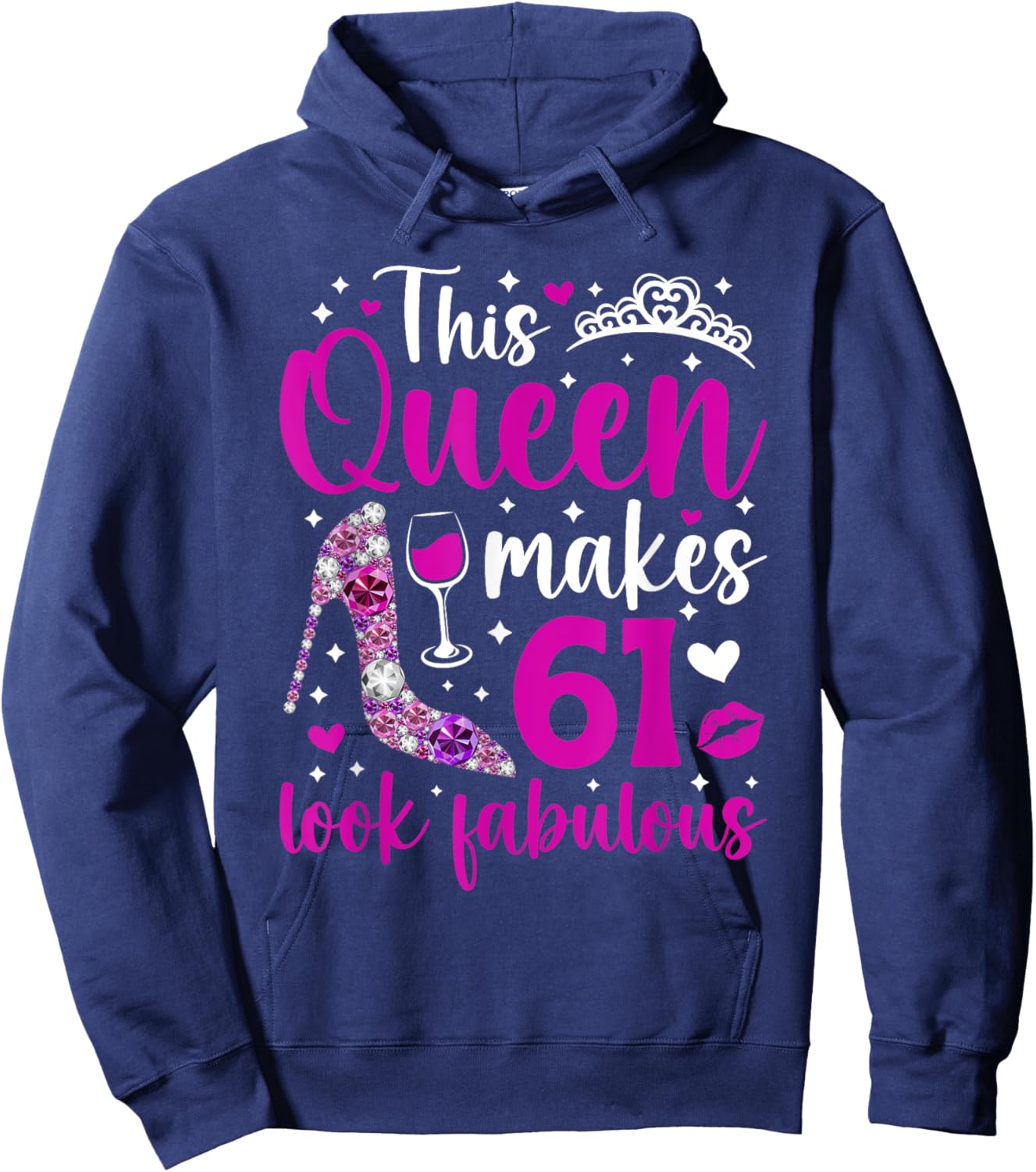 This Queen Makes 61 Year Old 61st Birthday It's My 61st Bday Hoodie - Hoodie | Navy