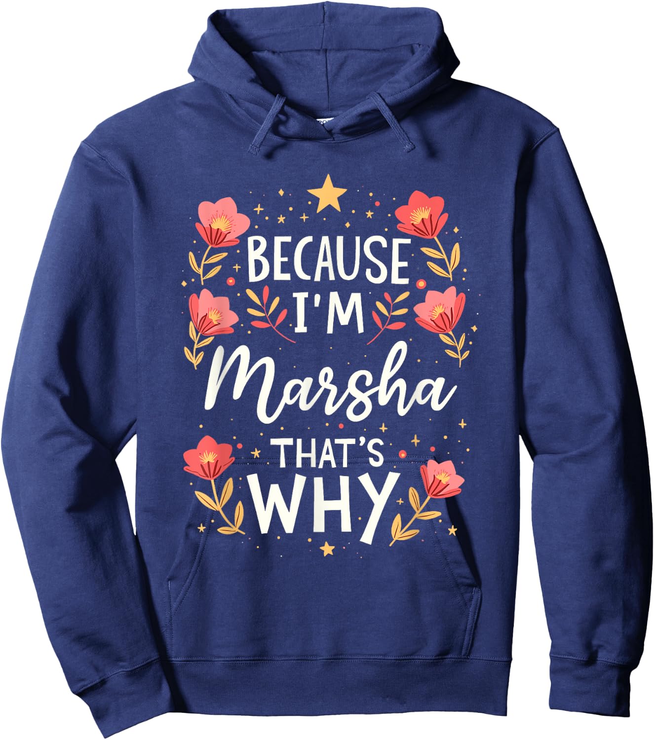 Women Because I'm Marsha That's Why Woman Name Hoodie - Hoodie | Navy