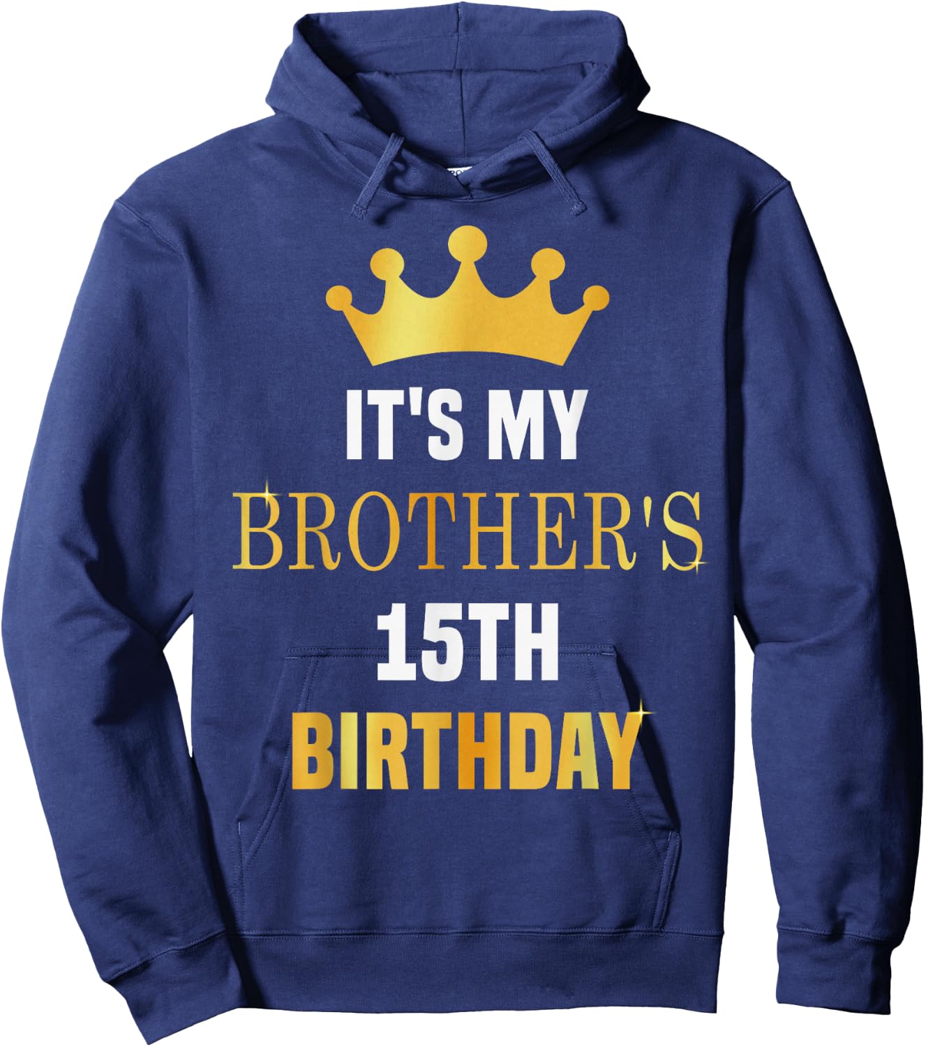 Its My Brother's 15th Birthday 15 Years Old Golden Bday Hoodie - Hoodie | Navy