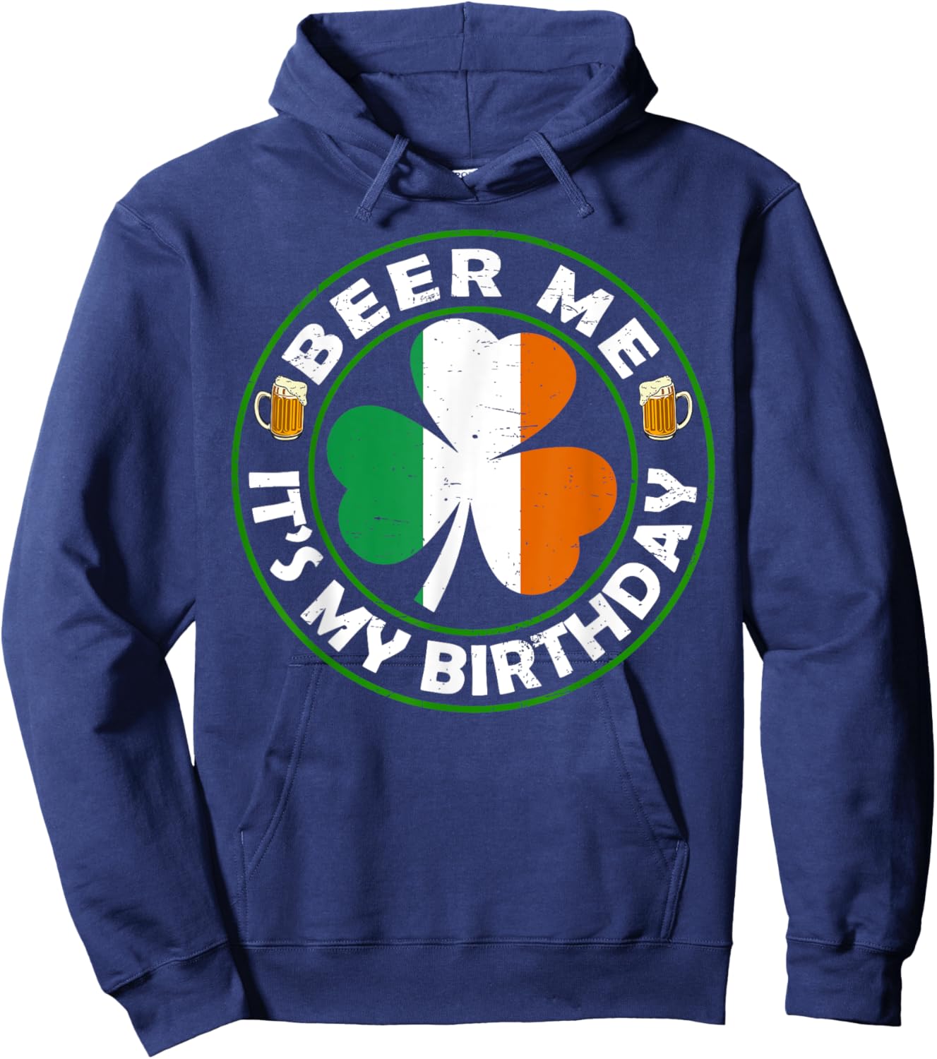 Beer Me It's My Birthday Drinking Beer St Patricks Day Irish Hoodie - Hoodie | Navy