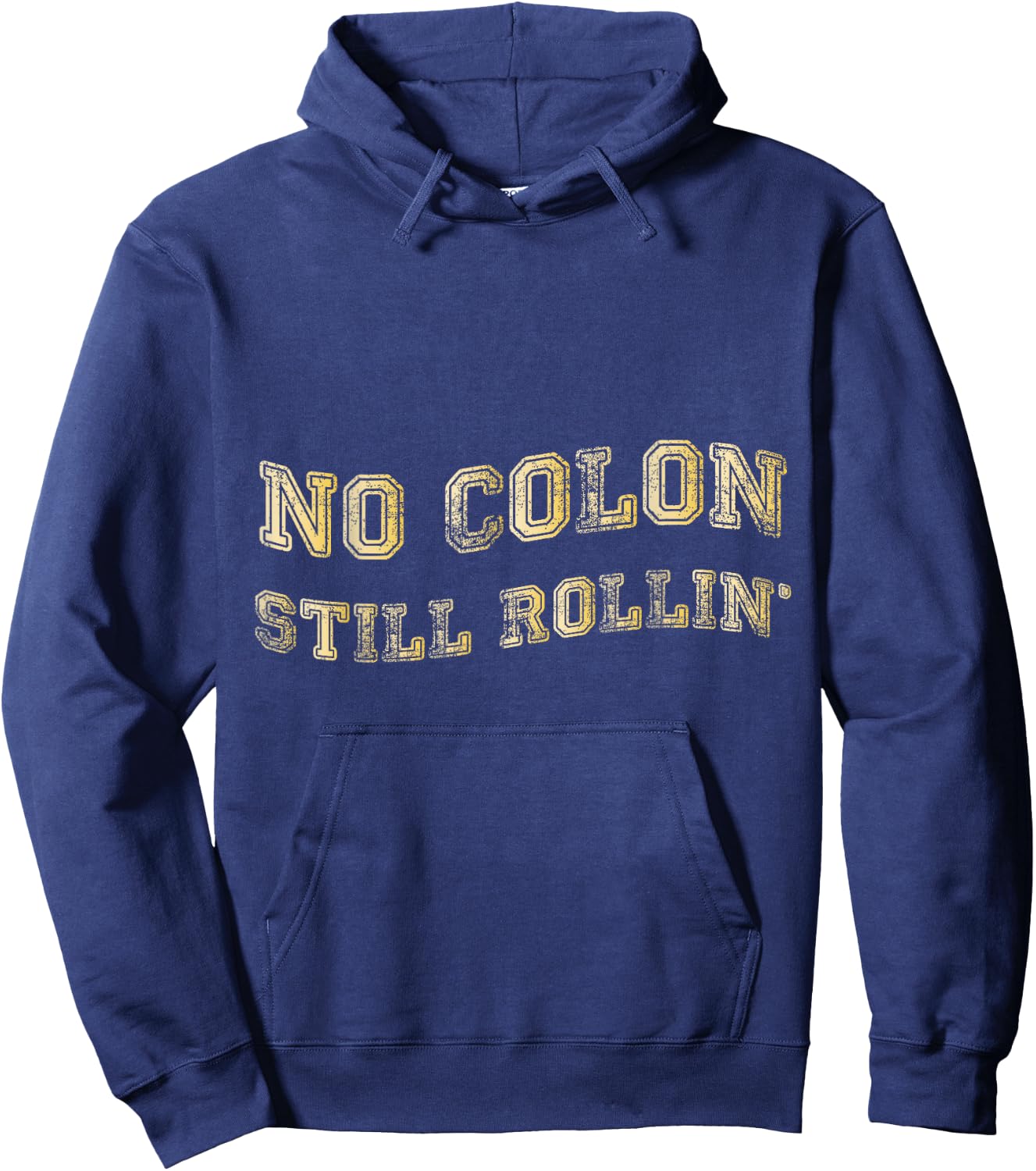 Colon Cancer No Colon Still Rollin Hoodie - Hoodie | Navy