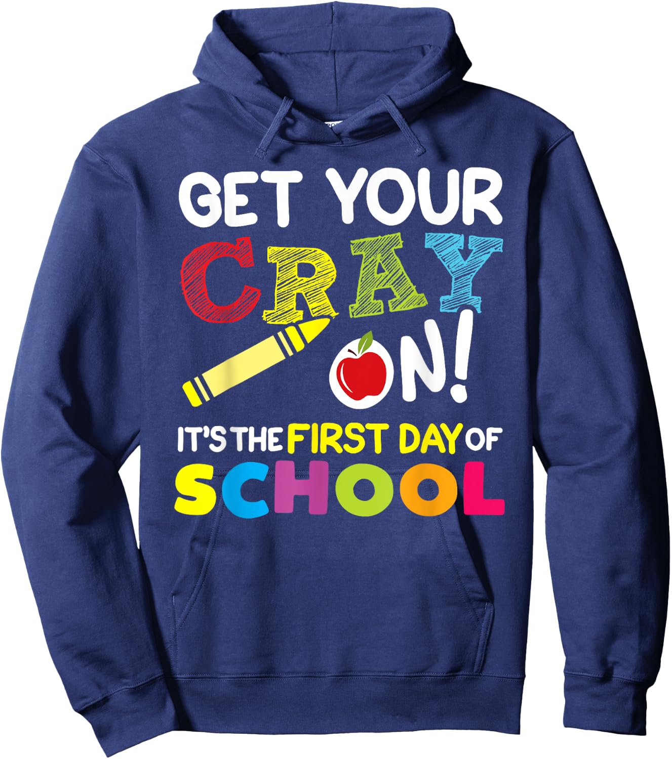 Get Your Cray On It's The First Day of School Teacher Kids Hoodie - Hoodie | Navy