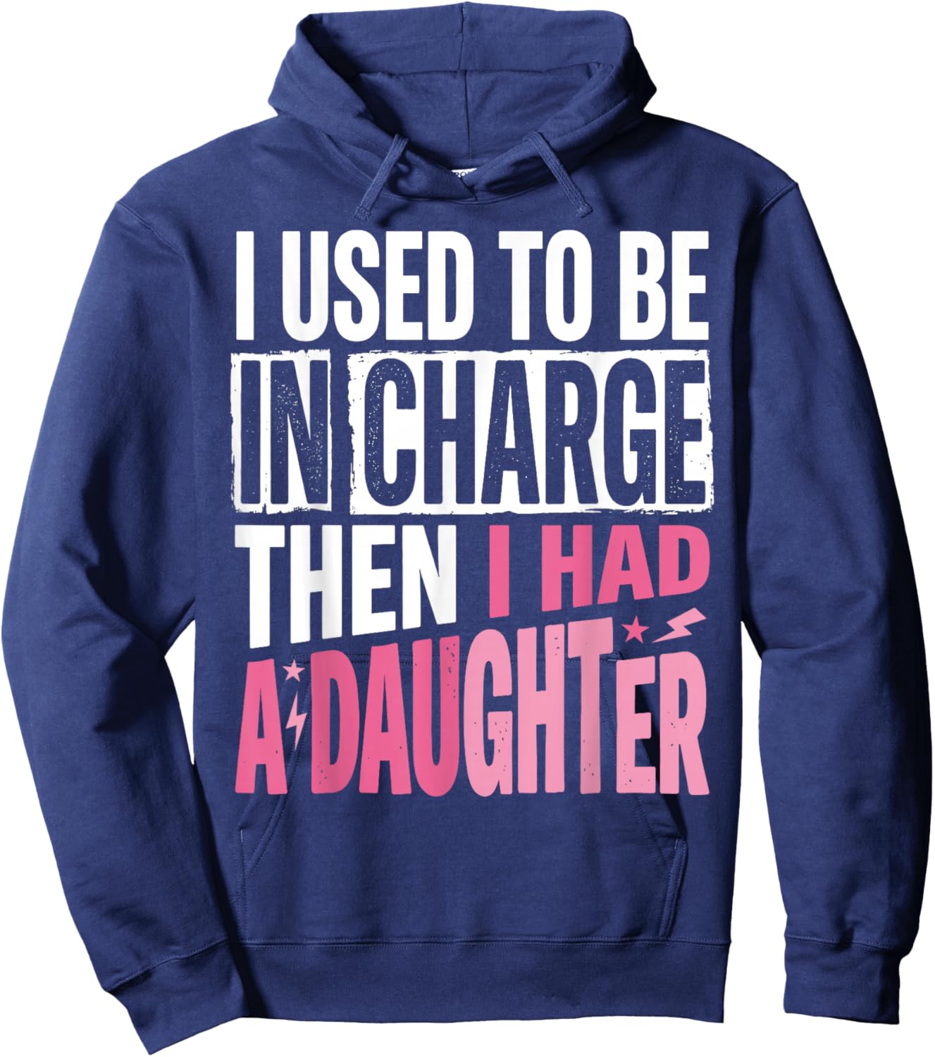 I Used to Be in Charge Then I Had A Daughter Father's Day Hoodie - Hoodie | Navy