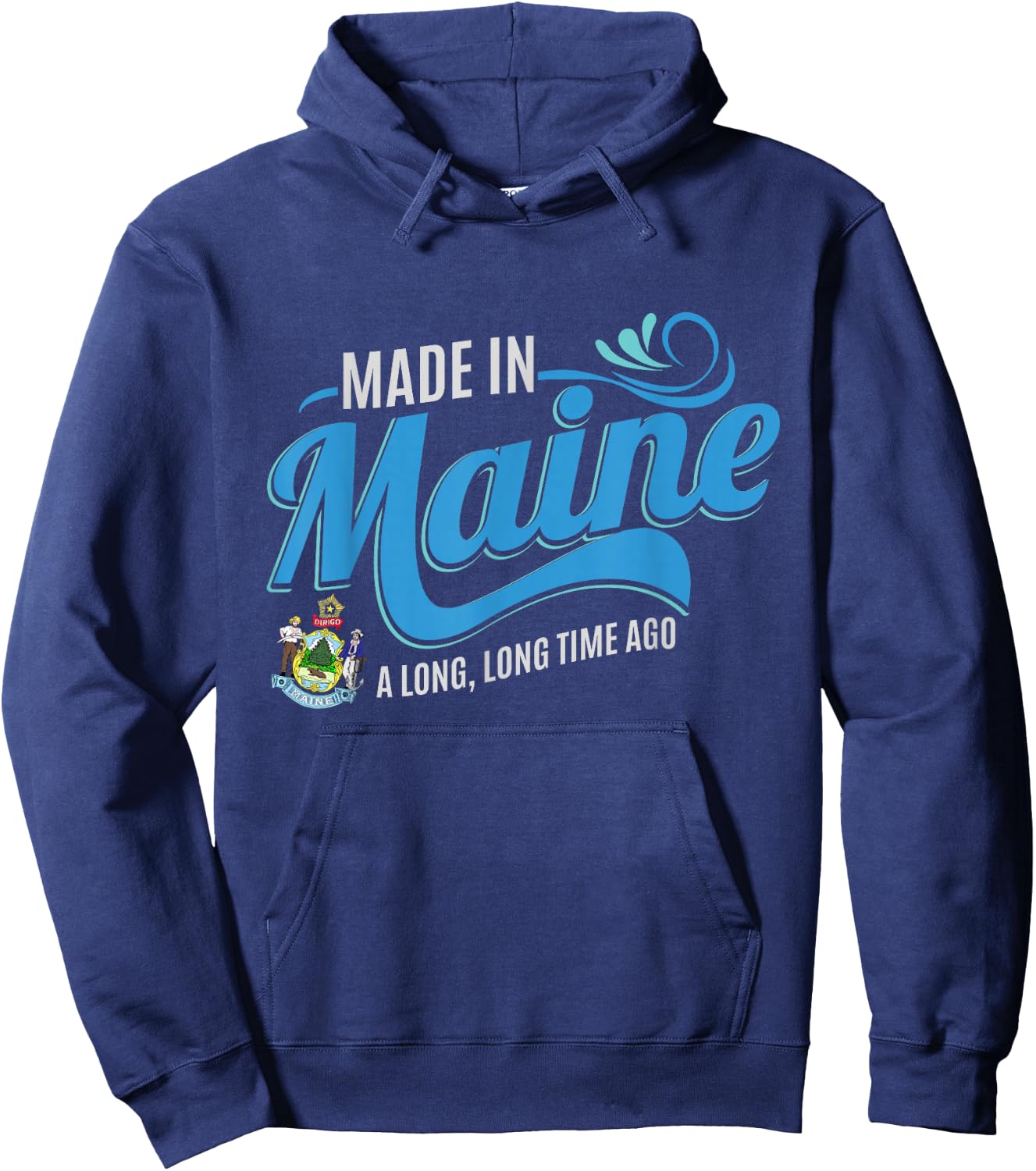 Made in Maine a long long time ago State Souvenir Gift Hoodie - Hoodie | Navy