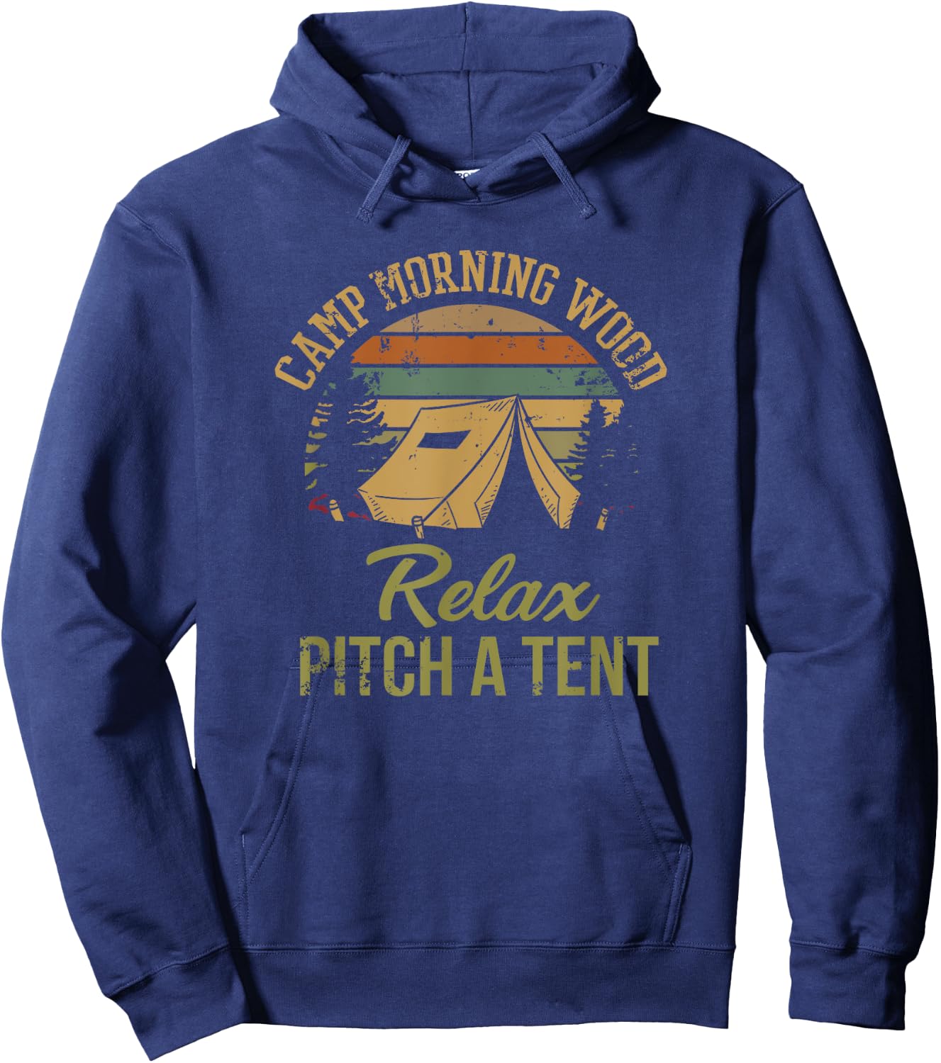 Morning Wood Camp Relax pitch a Tent Enjoy the Morning Wood Hoodie - Hoodie | Navy