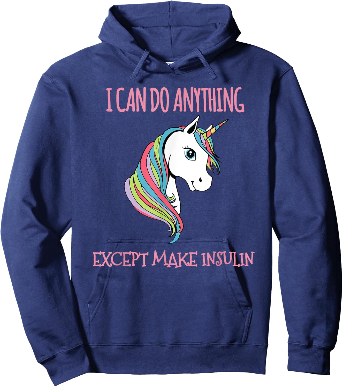 I Can Do Anything Except Make Insulin Cute Unicorn Hoodie - Hoodie | Navy