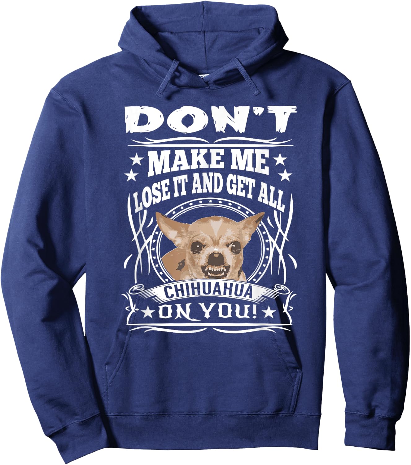 Don't Make me Lose it and Get all Chihuahua on You Hoodie - Hoodie | Navy
