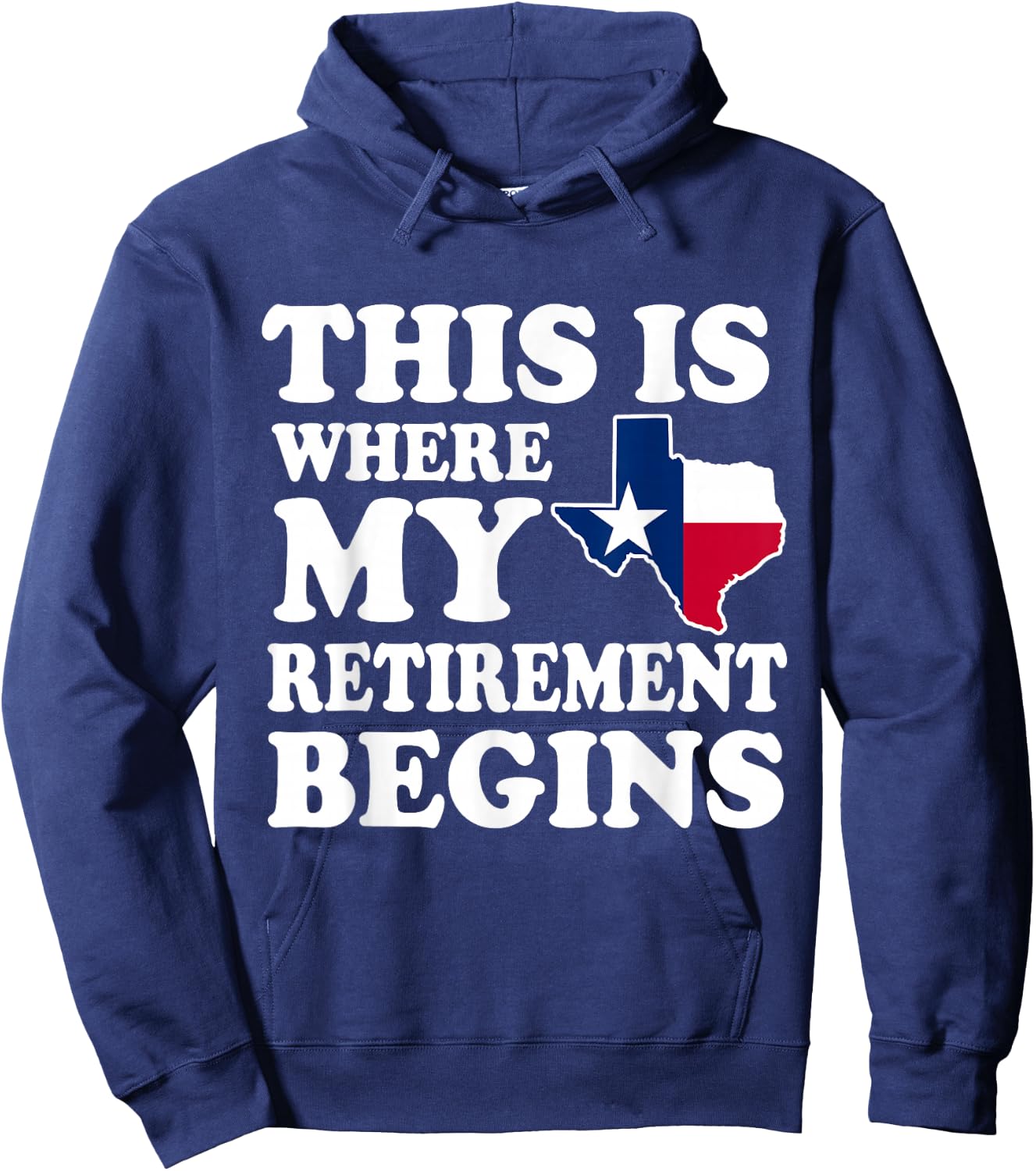 Texas This Is Where My Retirement Begins Retire Texan Hoodie - Hoodie | Navy