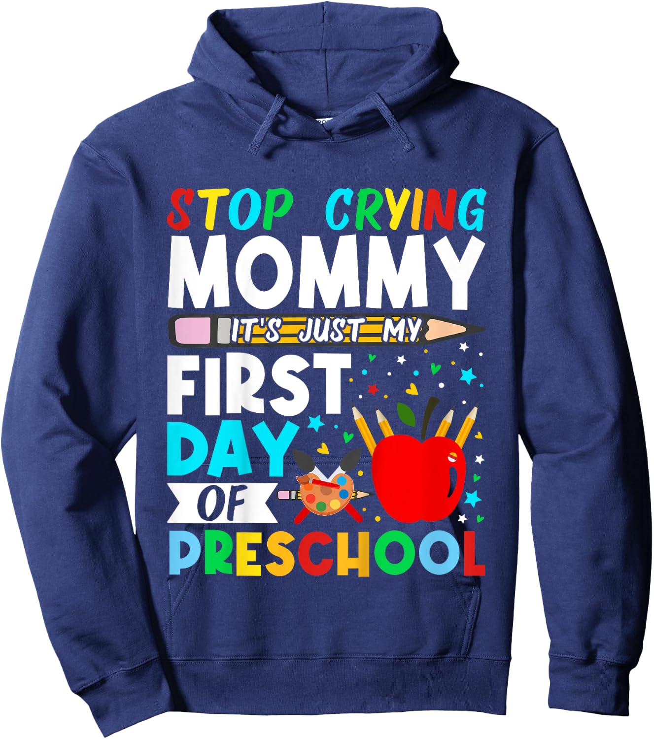 Kids Preschool Stop Crying Mommy Just My First Day Of Preschool Hoodie - Hoodie | Navy