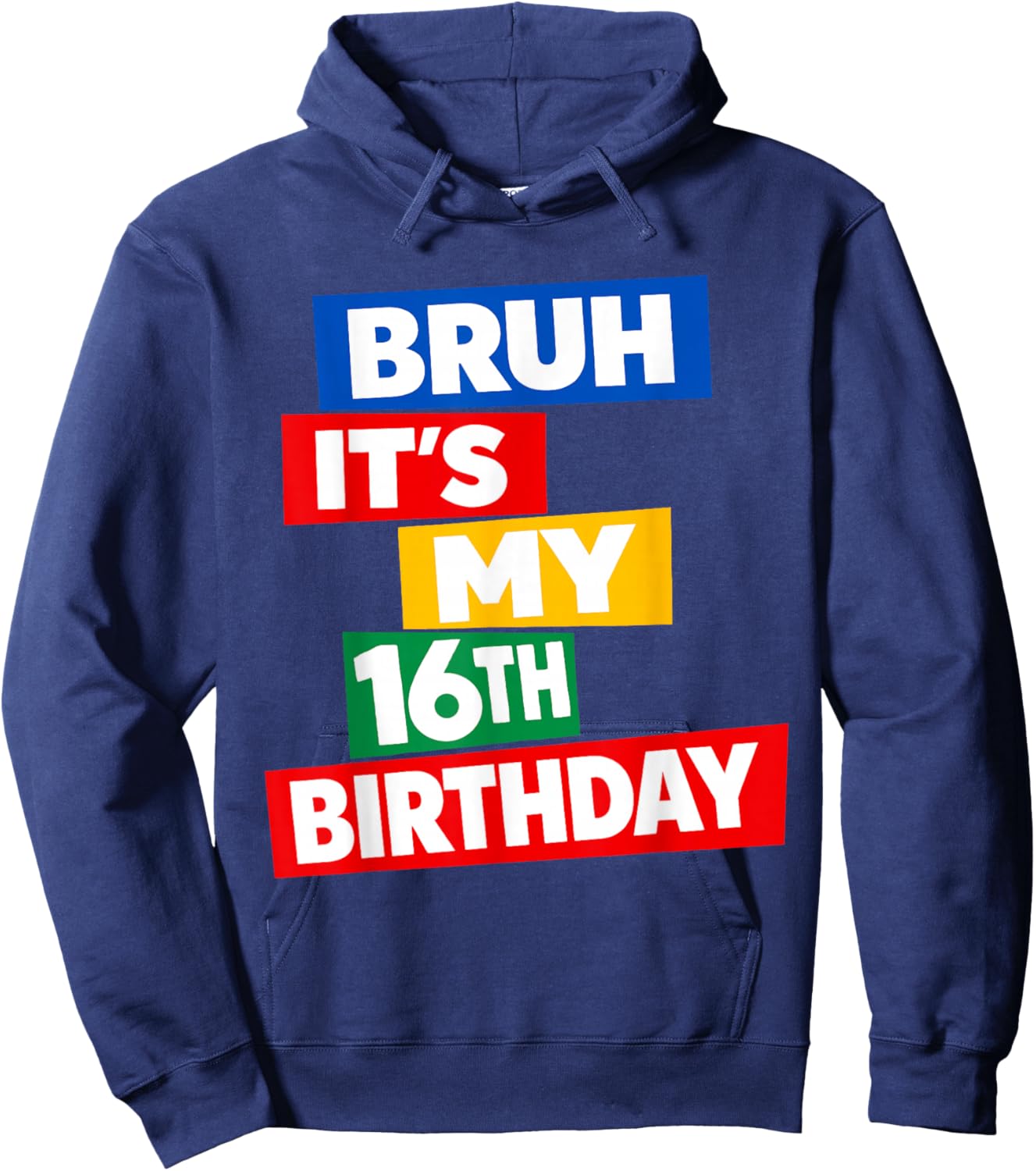 Bruh It's My 16th Birthday 16 Years Old Sixteenth Funny Hoodie - Hoodie | Navy
