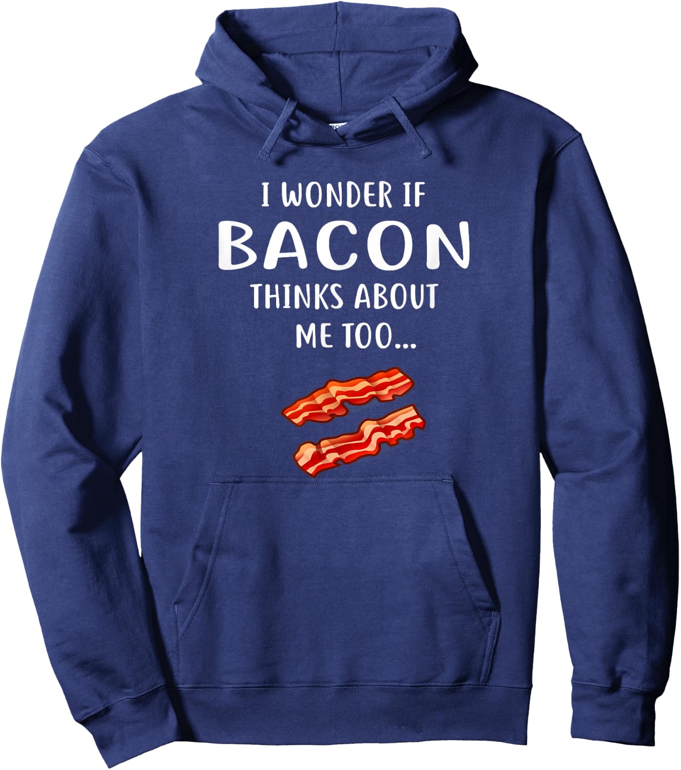 I Wonder If Bacon Thinks About Me Too for Bacon Love Hoodie - Hoodie | Navy