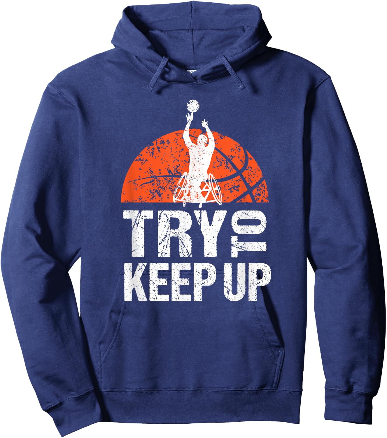Wheelchair Athlete Basketball Player Try to Keep Up Hoodie - Hoodie | Navy