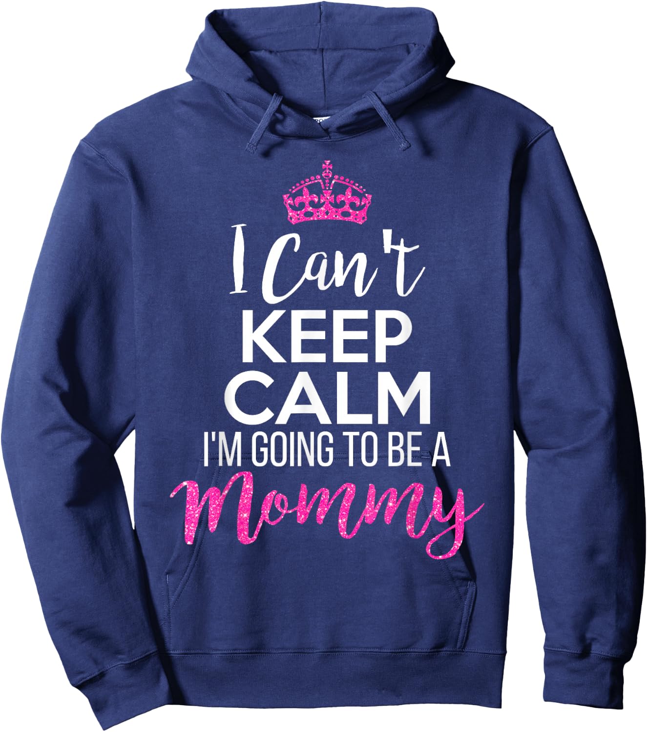 I Can't Keep Calm I'm Going To Be a Mommy Hoodie - Hoodie | Navy