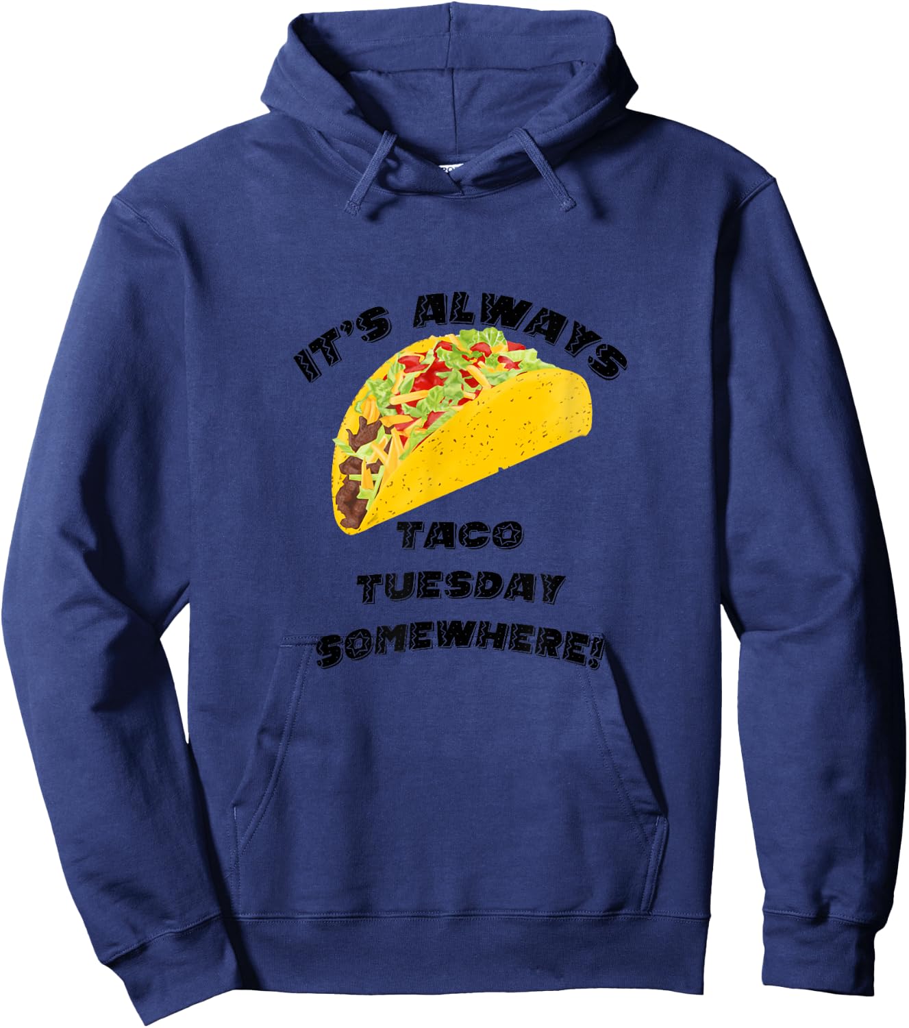 It's Always Taco Tuesday Somewhere Hoodie - Hoodie | Navy