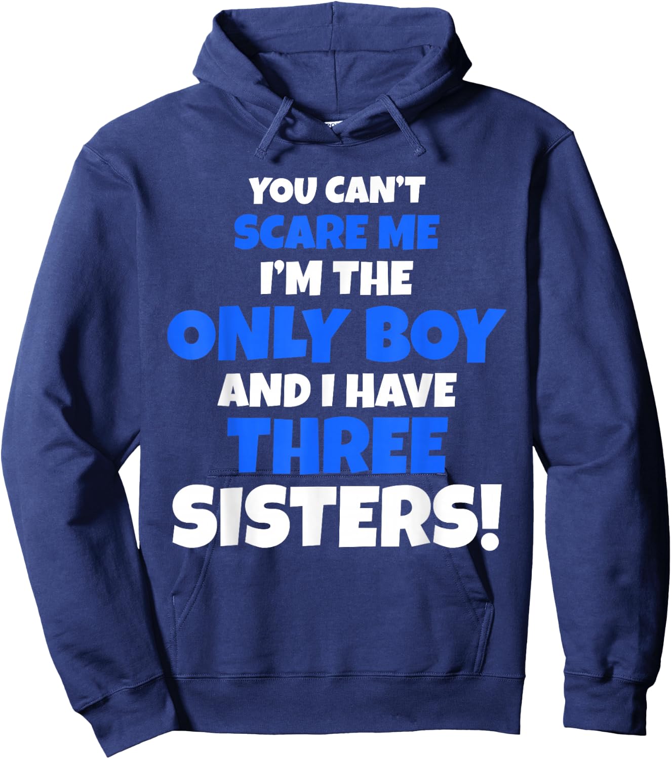 You Can't Scare Me I Have Three Sisters Only Brother Gift Hoodie - Hoodie | Navy