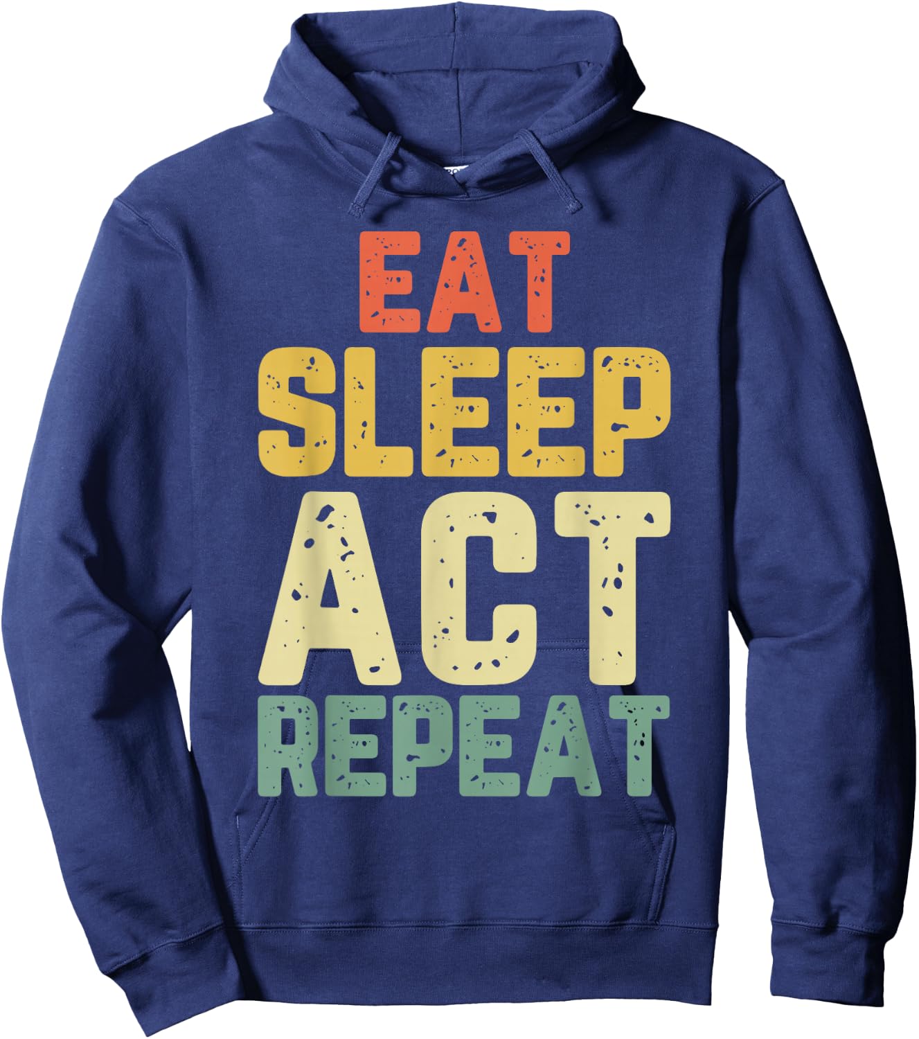 Eat Sleep Act Repeat Actor Actress Acting Funny Vintage Hoodie - Hoodie | Navy