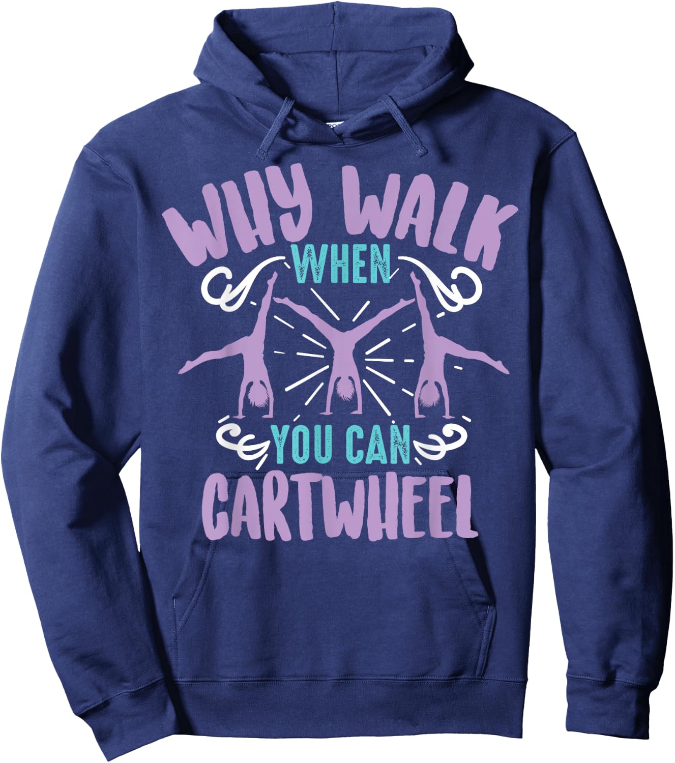 Why Walk When You Can Cartwheel | Tumbling Funny Girl Gift Hoodie - Hoodie | Navy