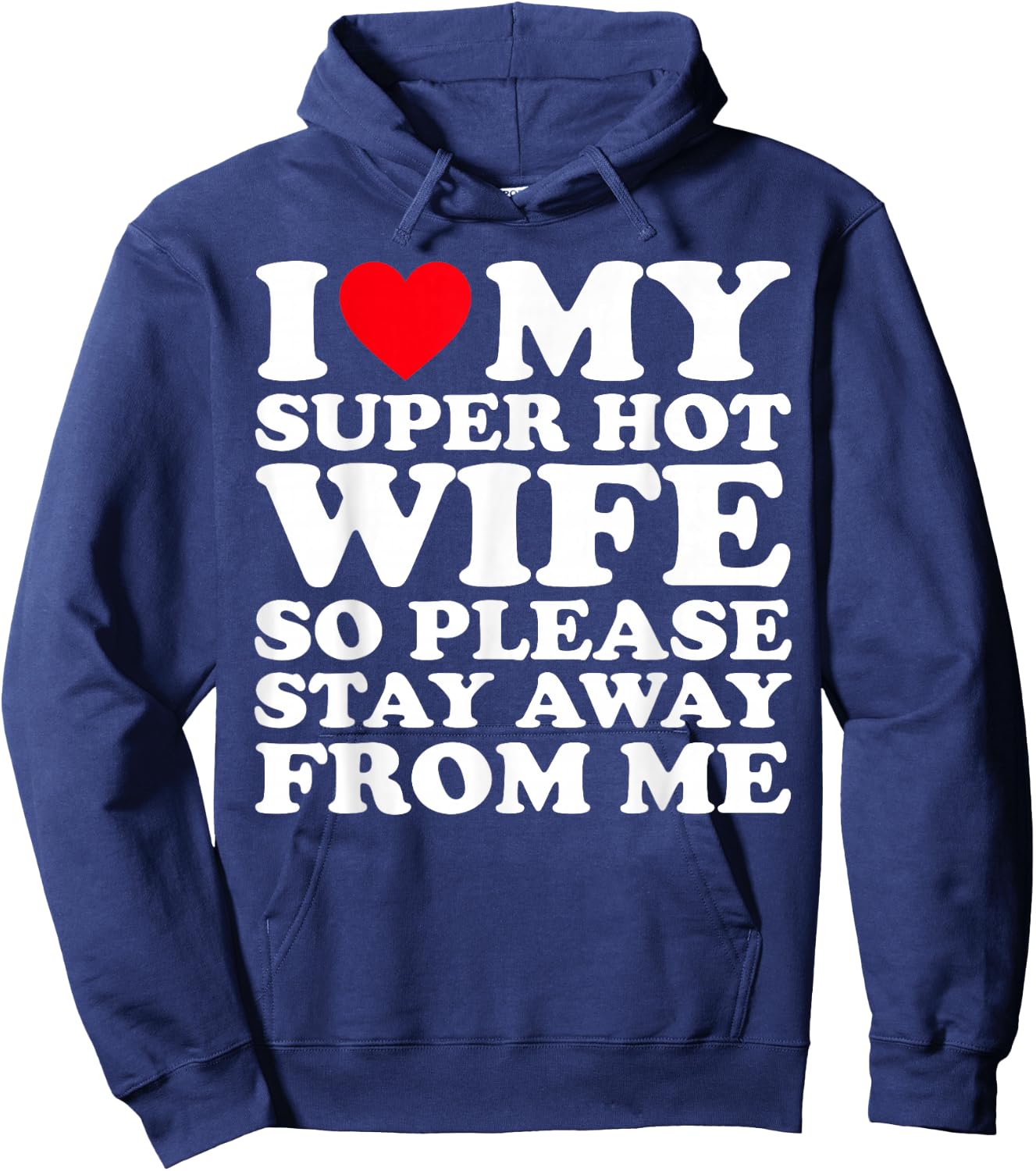 I Love My Super Hot Wife So Please Stay Away From Me Hoodie - Hoodie | Navy