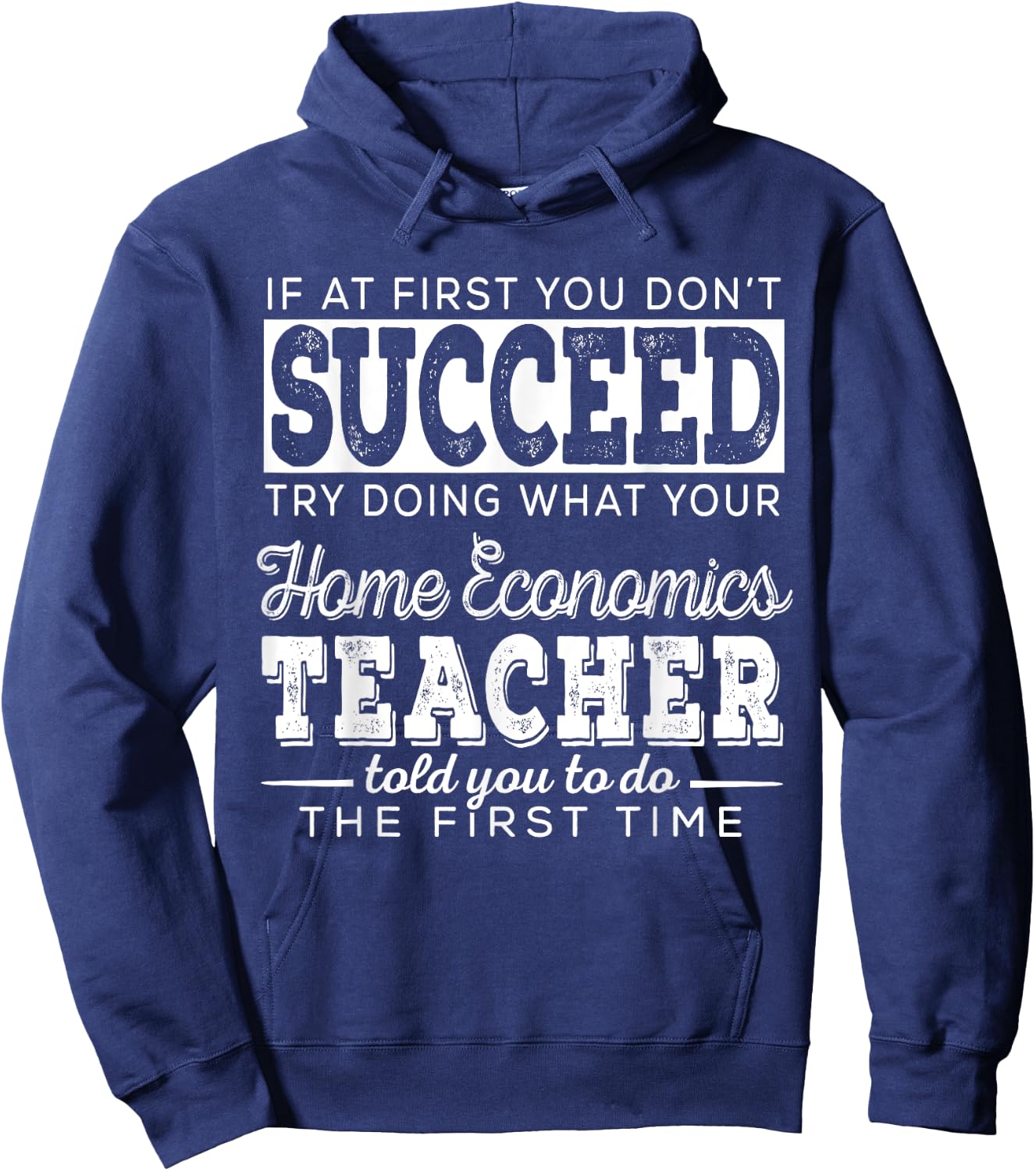 Best Home Economics Teacher Gifts | First You Don't Succeed Men Women Hoodie - Hoodie | Navy