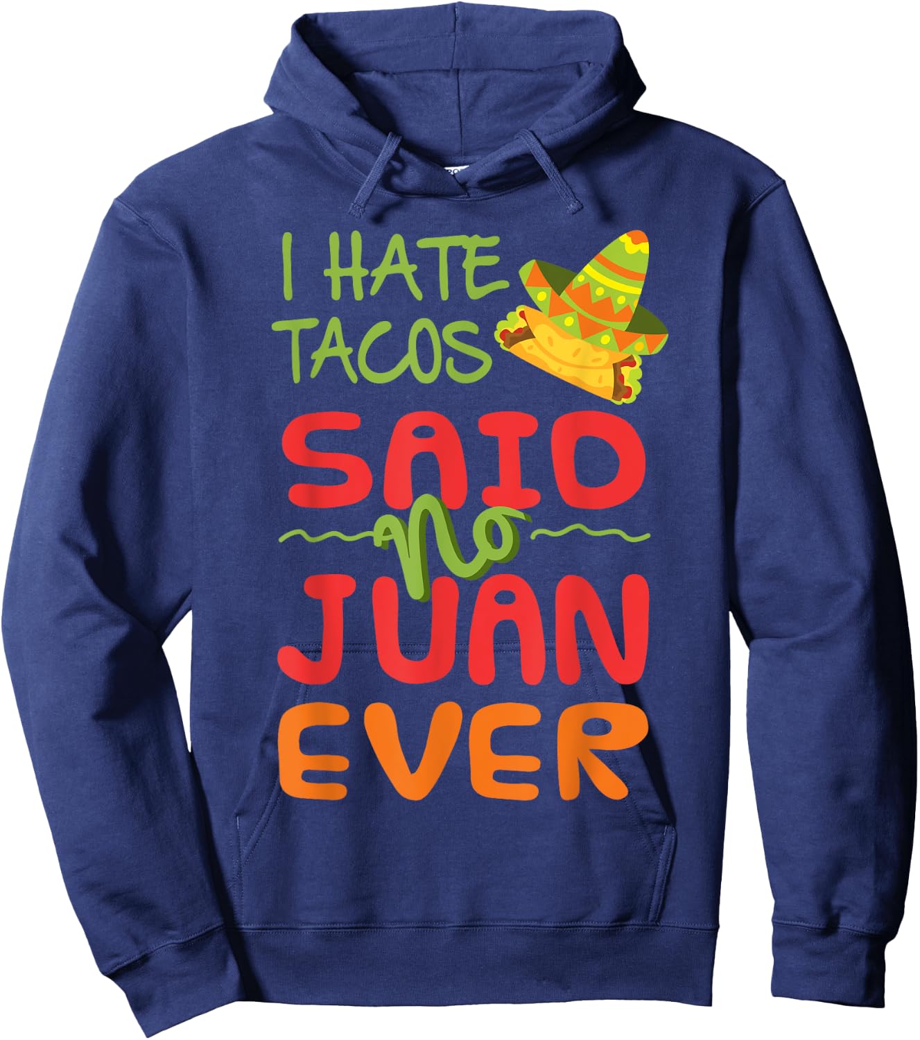 Taco Tuesday I Hate Tacos Funny Mexican Food T Shirt Hoodie - Hoodie | Navy