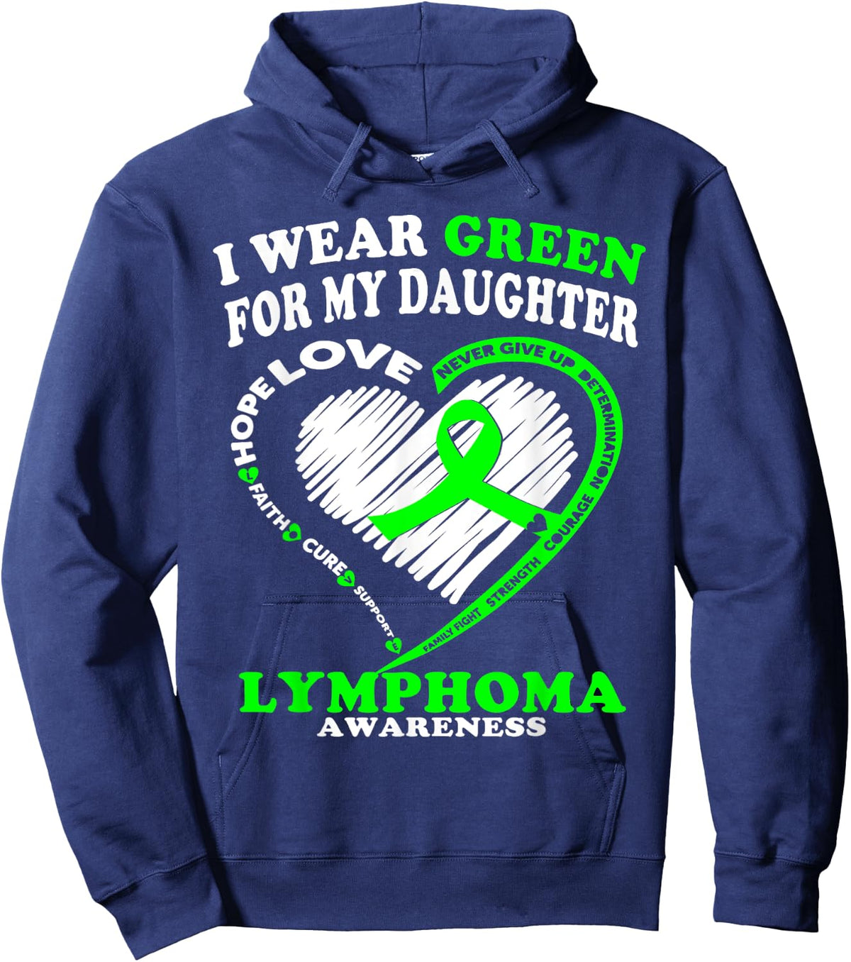 Lymphoma Awareness Shirt - I Wear Green For My Daughter Hoodie - Hoodie | Navy