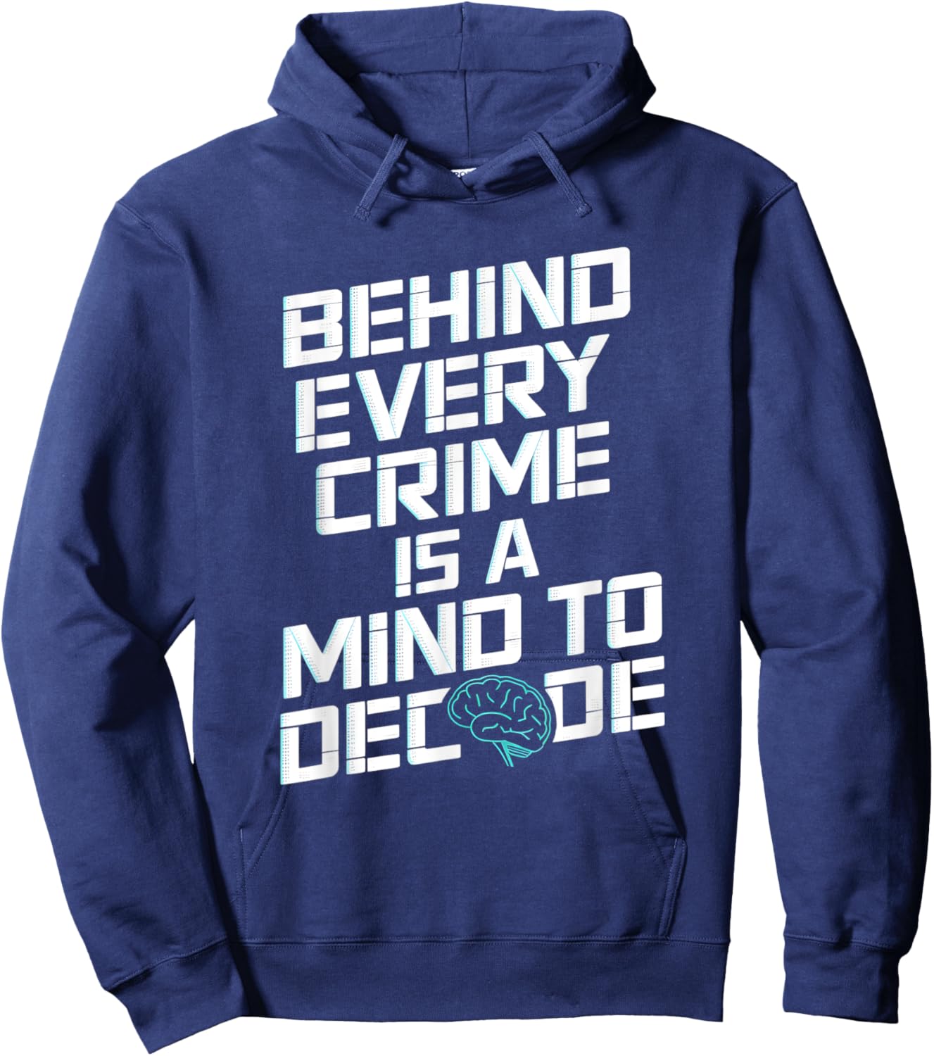 Behind Every Crime Is A Mind To Decode Criminal Psychology Hoodie - Hoodie | Navy