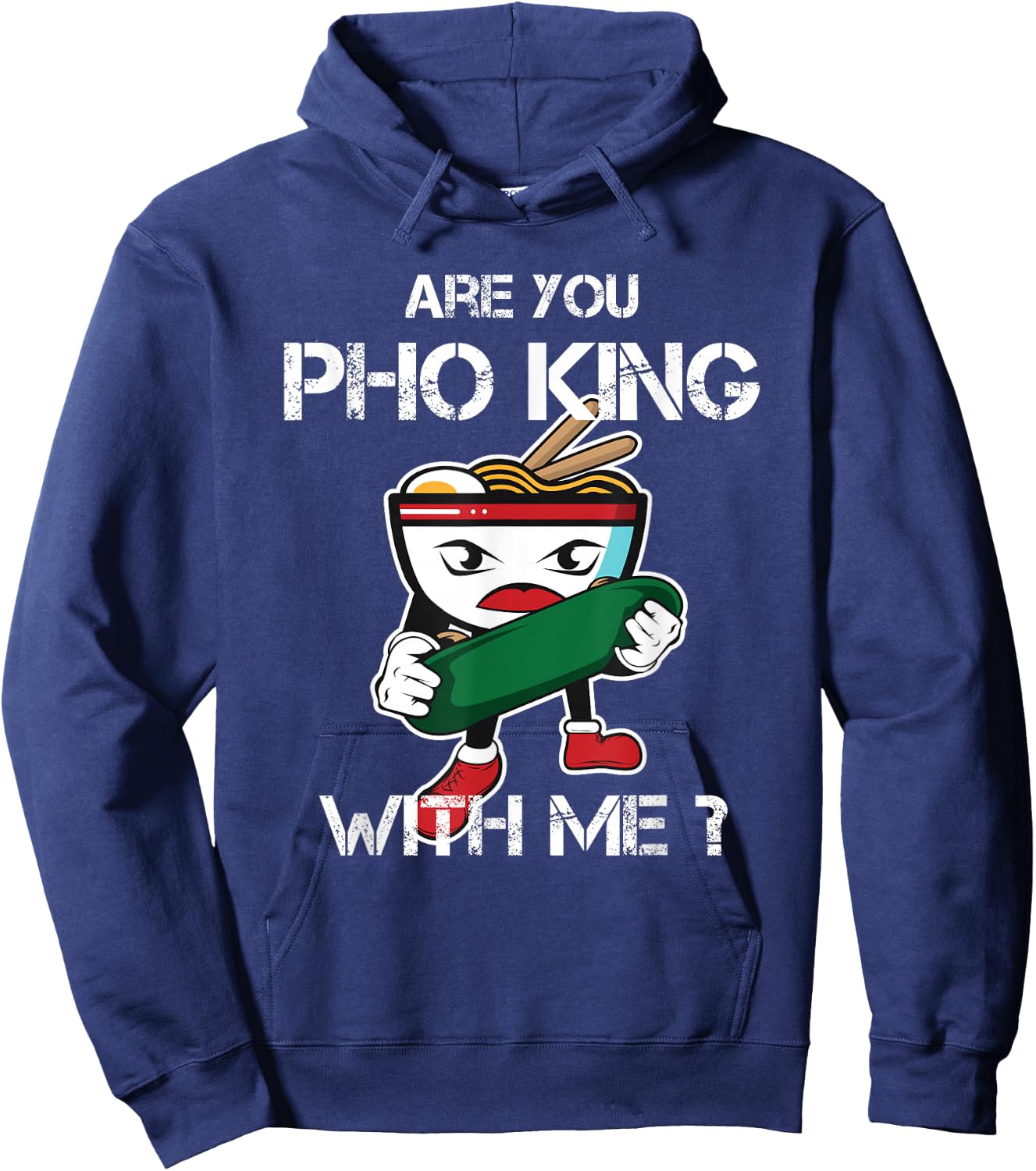 Are You Pho King With Me Funny Pho Word Game Vietnam Hoodie - Hoodie | Navy