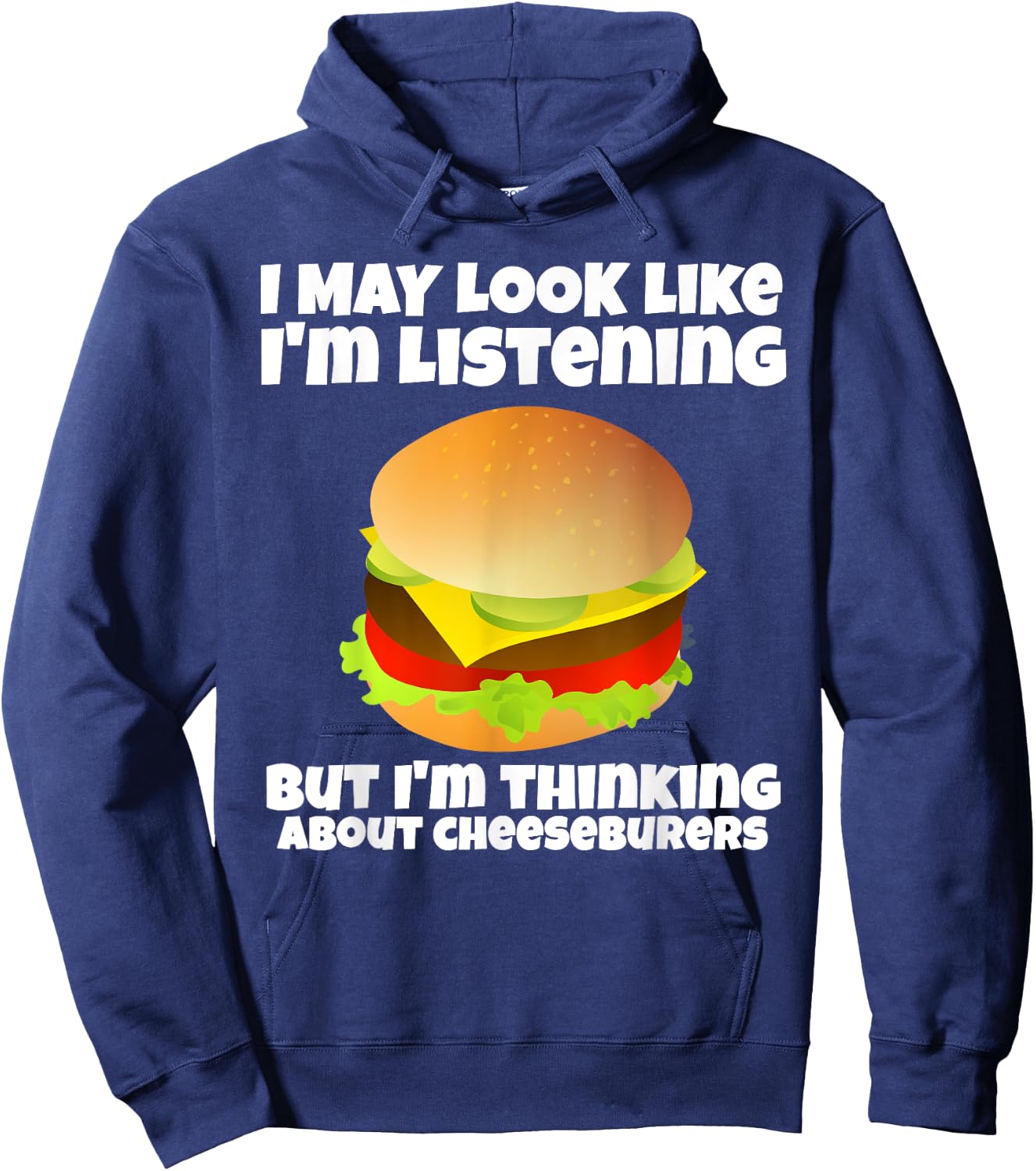 I'm Not Listening I'm Thinking About Cheeseburgers Funny Hoodie - Hoodie | Navy