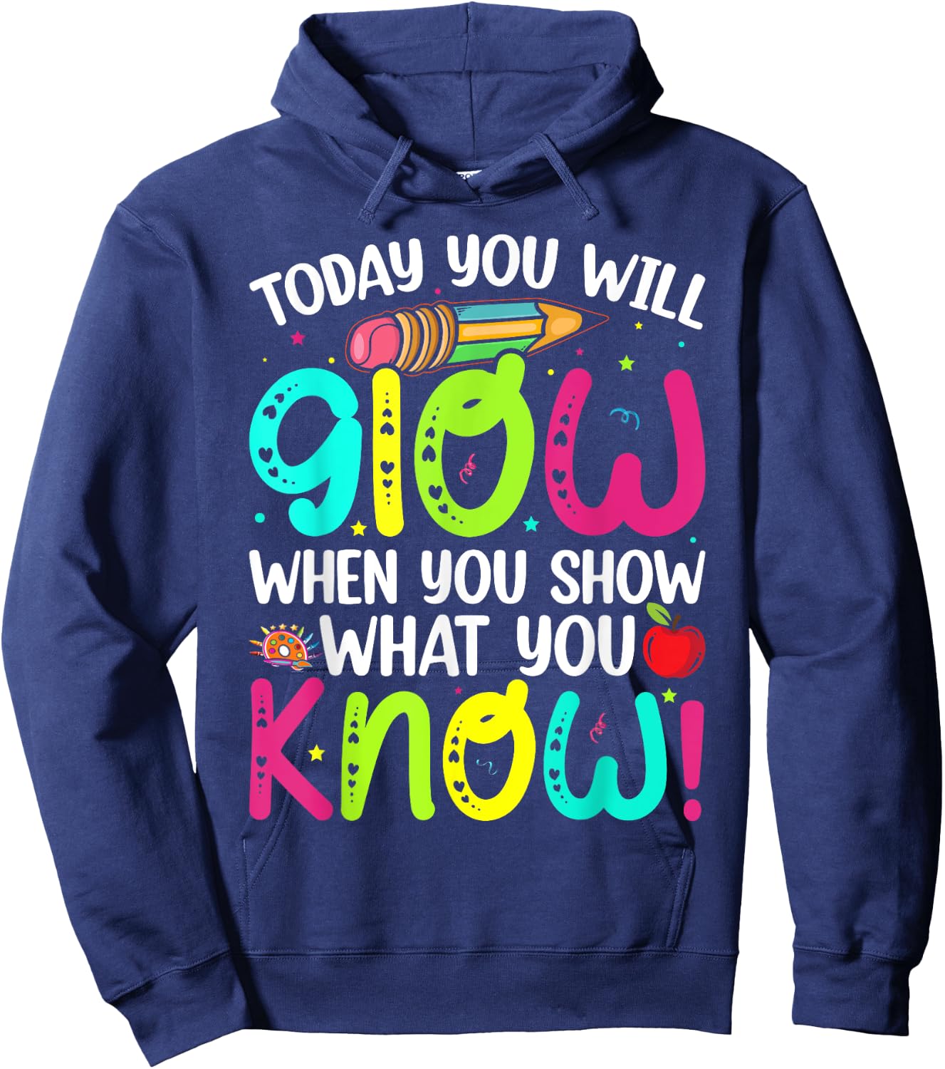 Today You Will Glow When You Show What You Know Teachers Day Hoodie - Hoodie | Navy