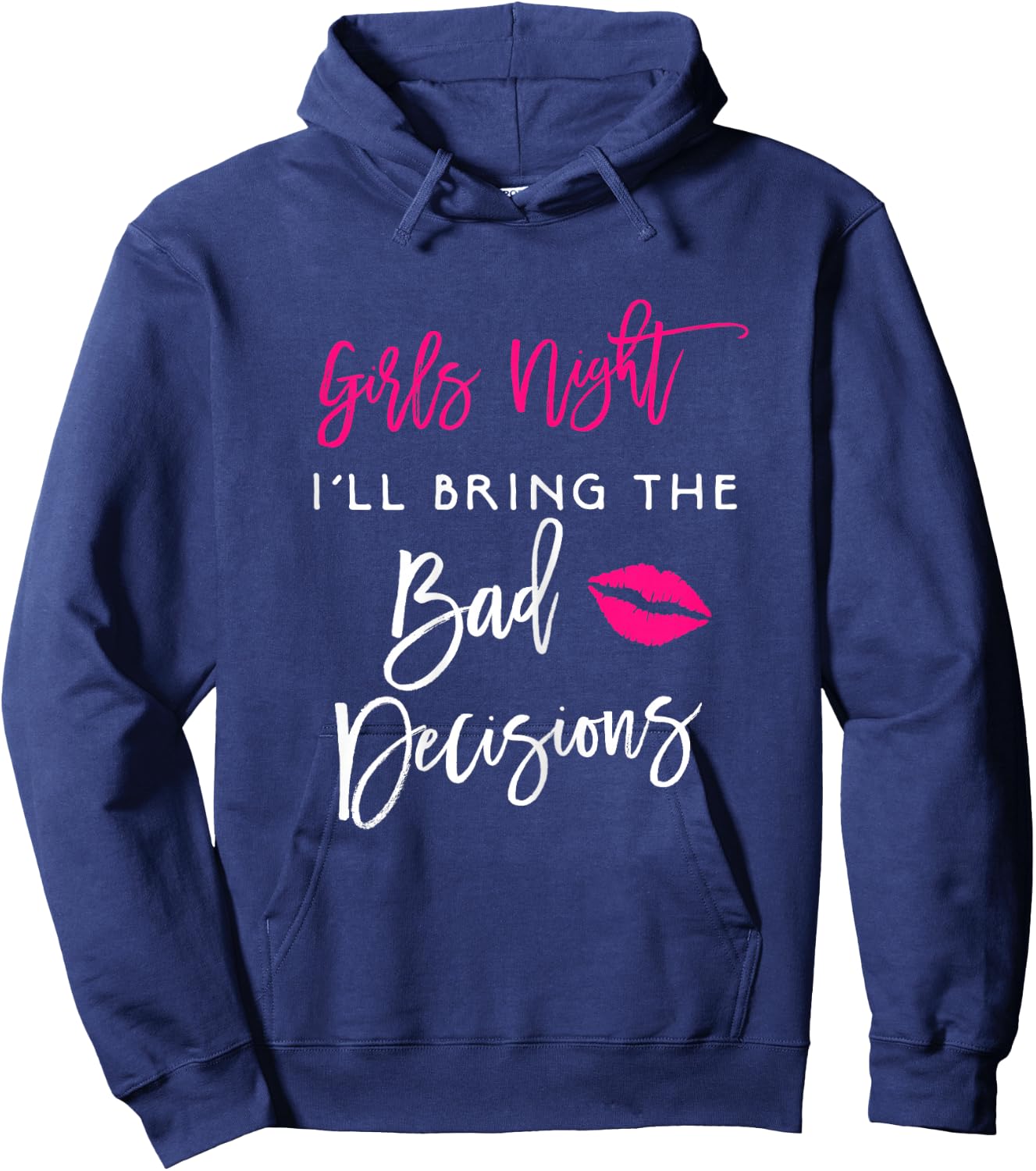 Girls Night Shirt I'll Bring The Bad Decisions Funny Party Hoodie - Hoodie | Navy