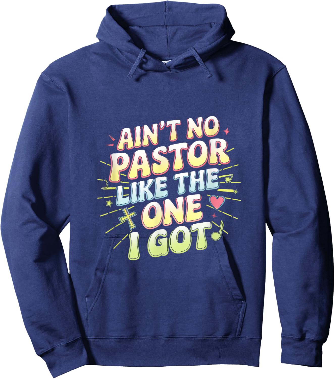 Ain't No Pastor Like The One I Got - The-one I Got Hoodie - Hoodie | Navy
