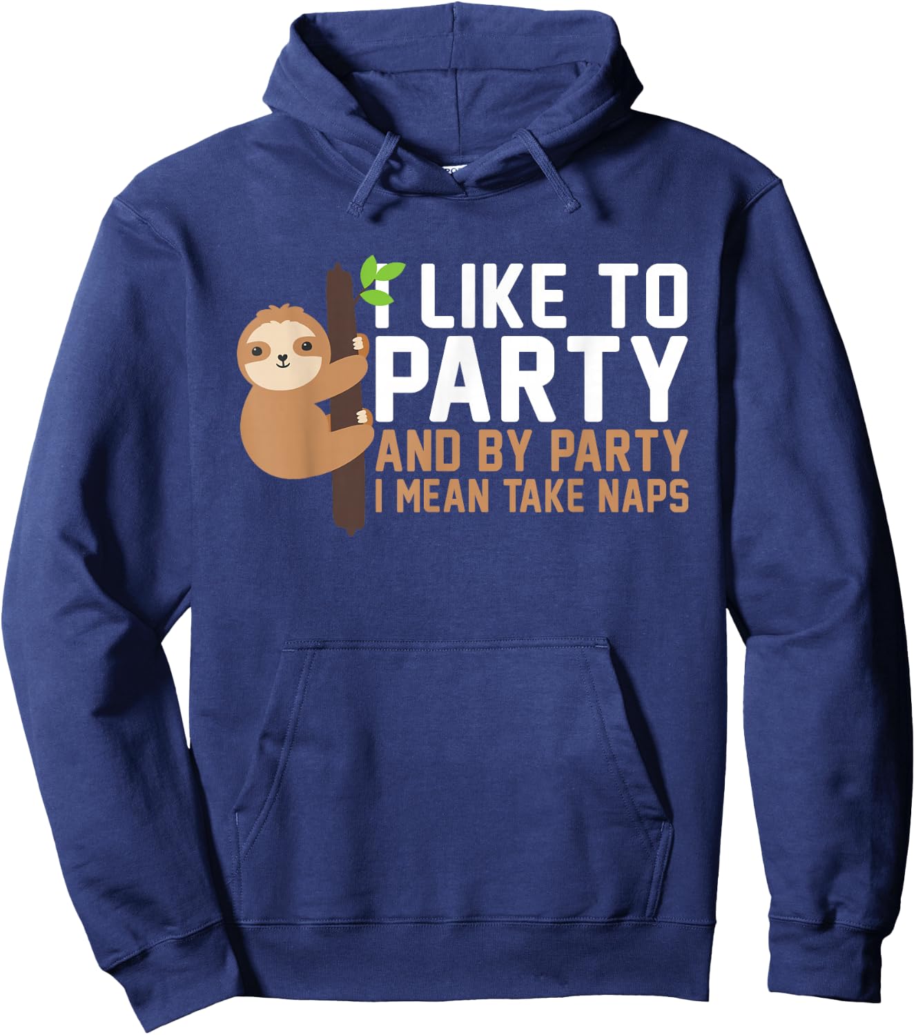 I Like To Party And By Party I Mean Take Naps Funny Napping Hoodie - Hoodie | Navy