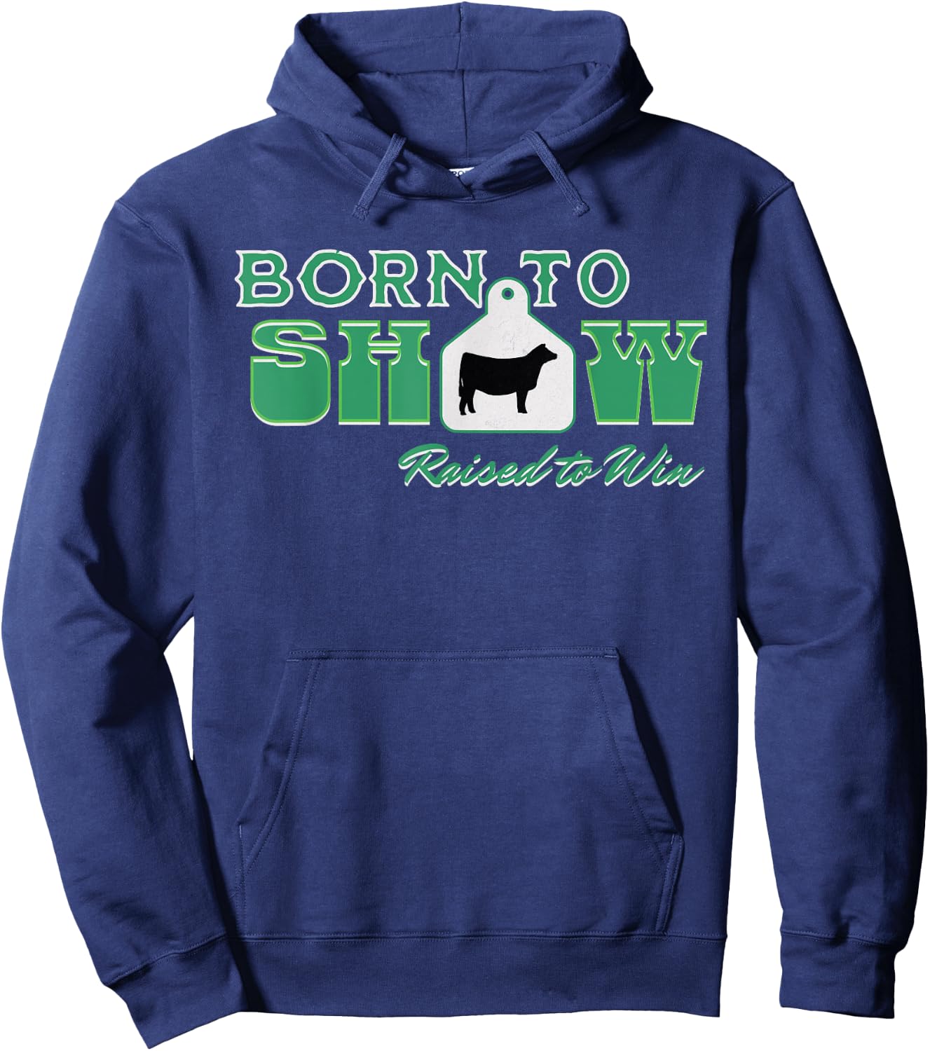 Showstock Show Steer Ear Tag: Born To Show, Raised to Win Hoodie - Hoodie | Navy