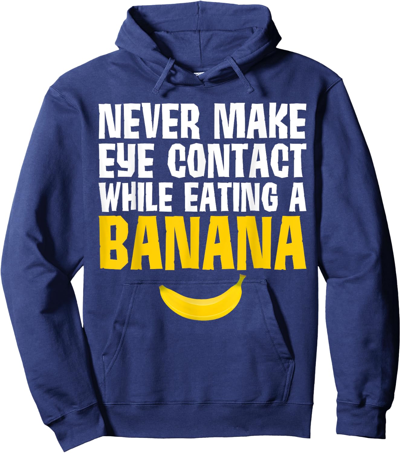 Never Make Eye Contact While Eating A Banana Funny Hoodie - Hoodie | Navy