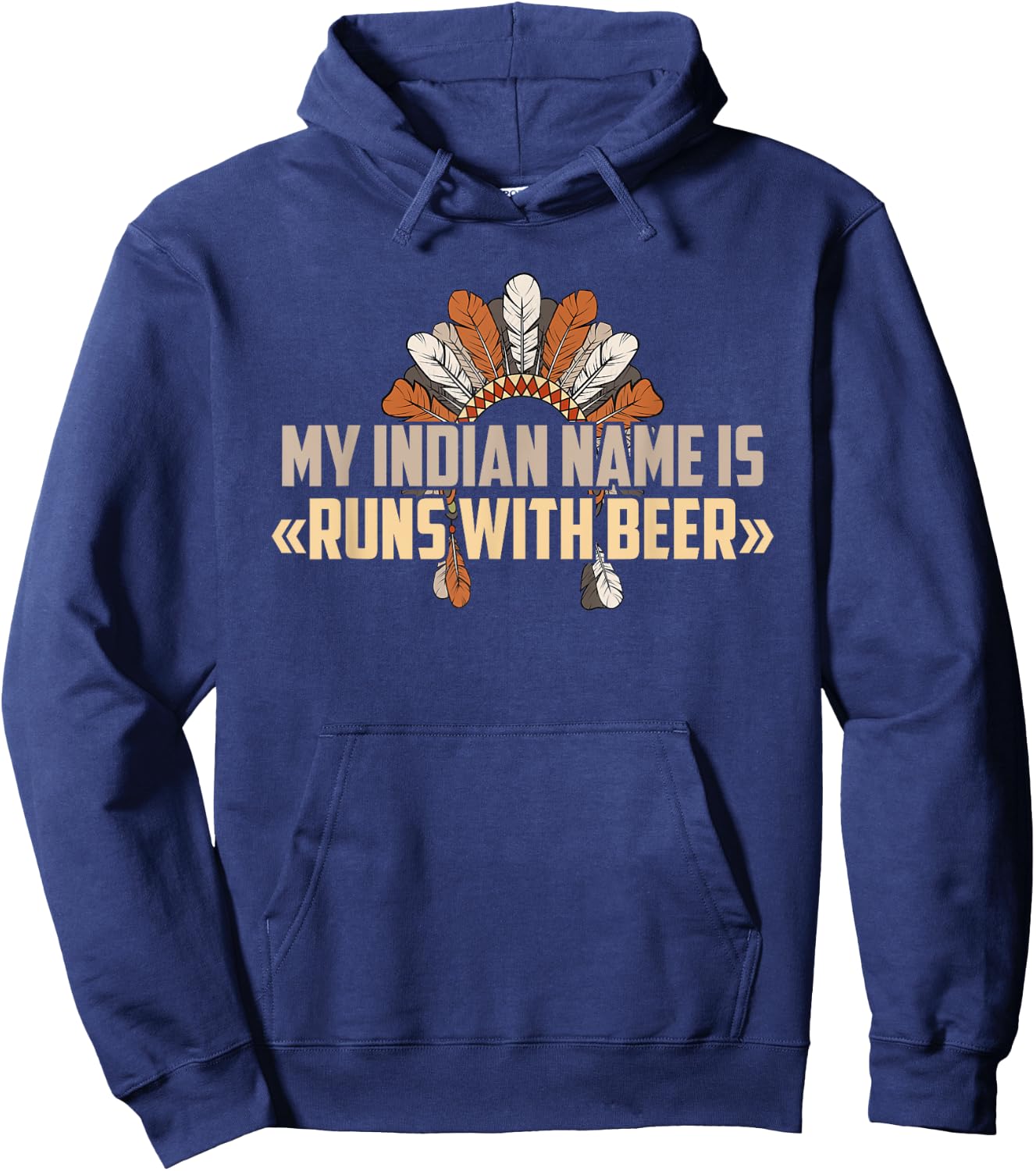 My Indian Name Is Runs With Beer - Indian Name Shirt Hoodie - Hoodie | Navy