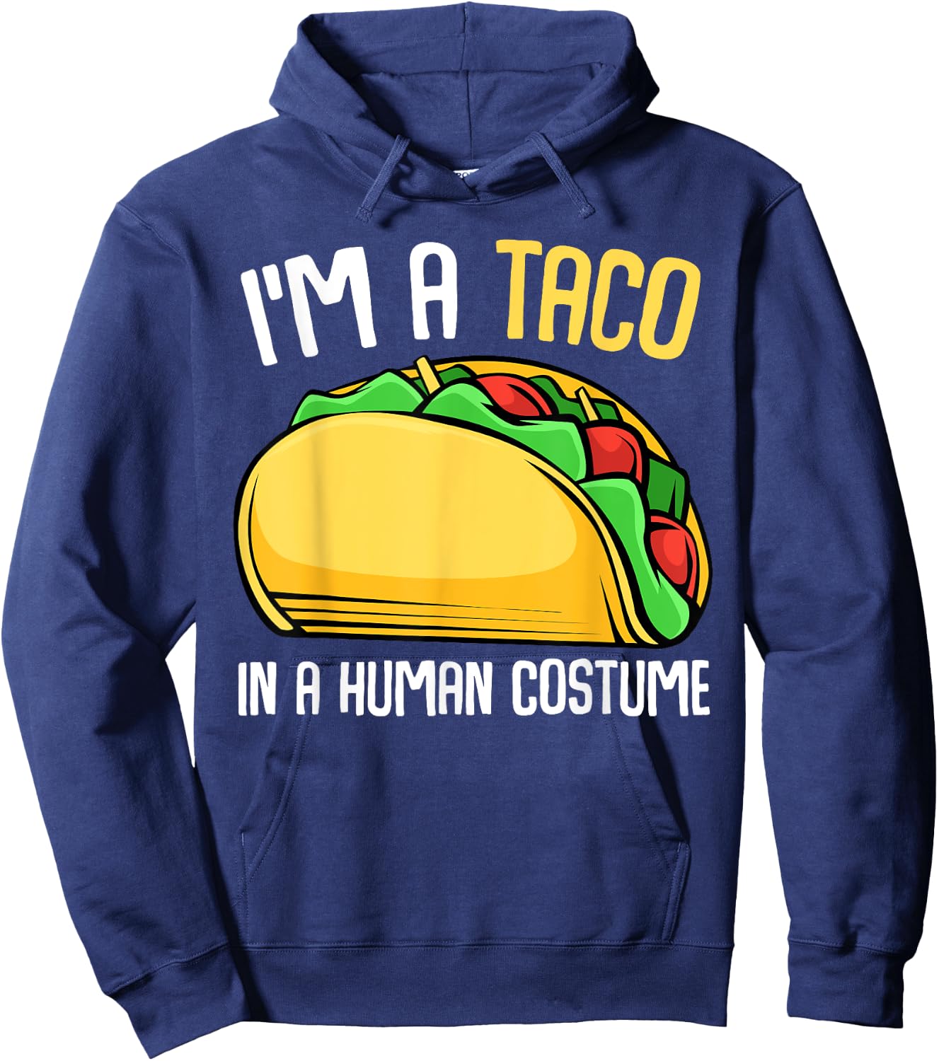 I'm a Taco in a Human Costume Mexican Street Food Lover Hoodie - Hoodie | Navy