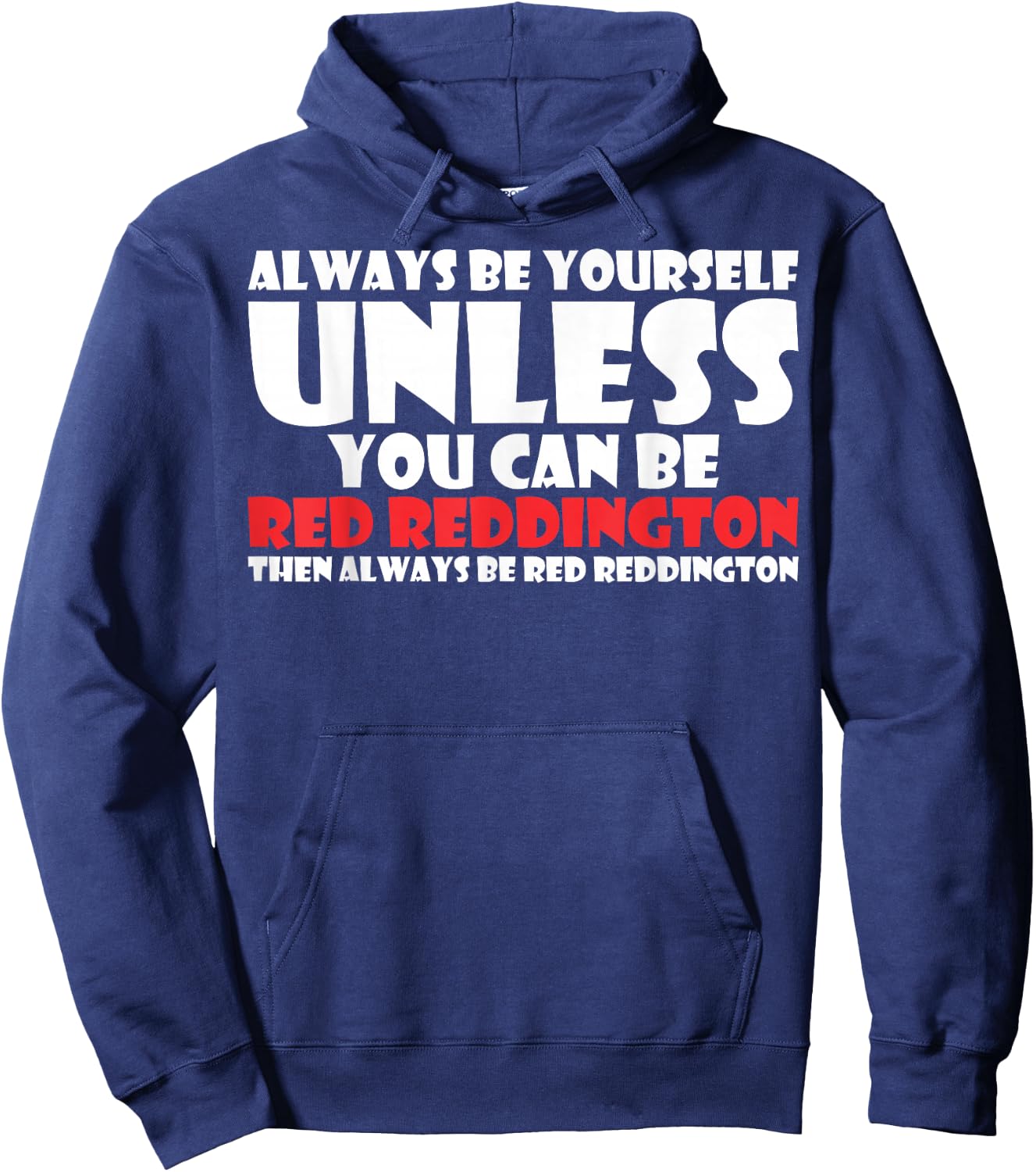 Always Be Yourself Unless You Can Red Reddington Hoodie - Hoodie | Navy