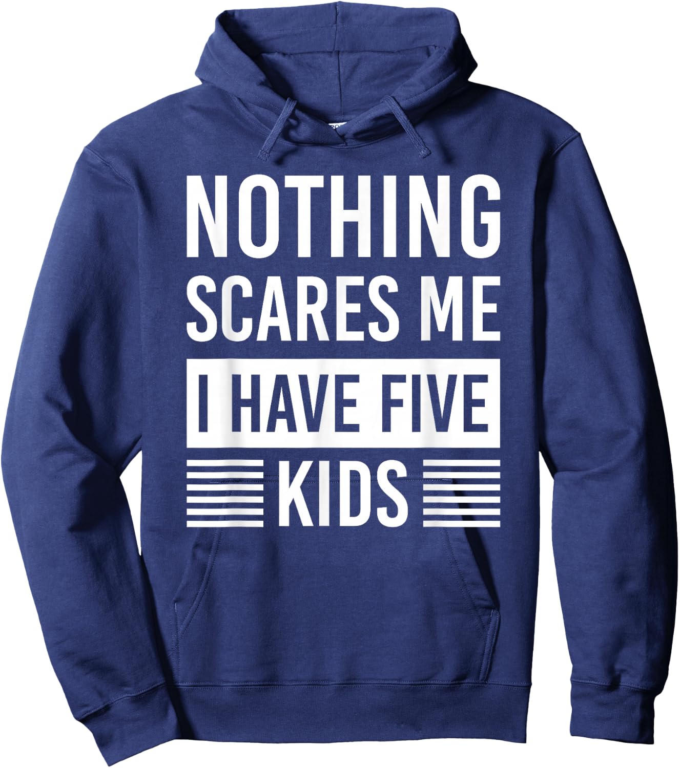 Nothing Scares Me I Have Five Kids Fathers Day DAD Hoodie - Hoodie | Navy