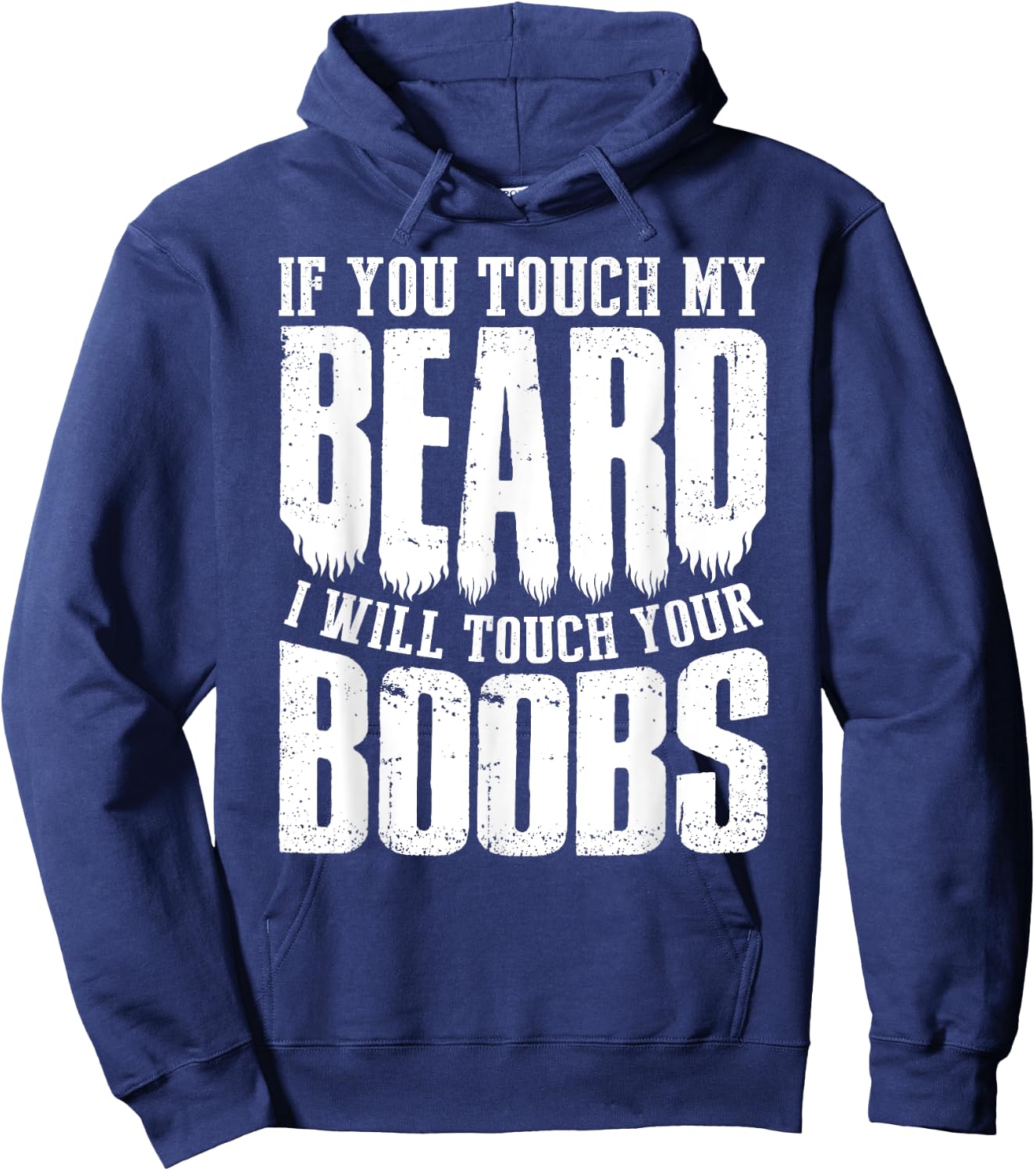 If You Touch My Beard I Will Touch Your Boobs Funny Shirt Hoodie - Hoodie | Navy