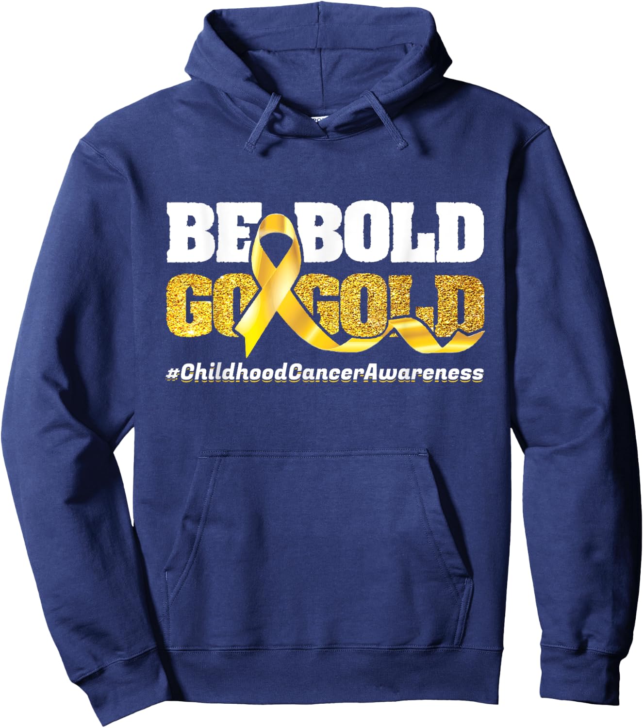 Be Bold Go-Gold Childhood Cancer Awareness Motivational Gift Hoodie - Hoodie | Navy