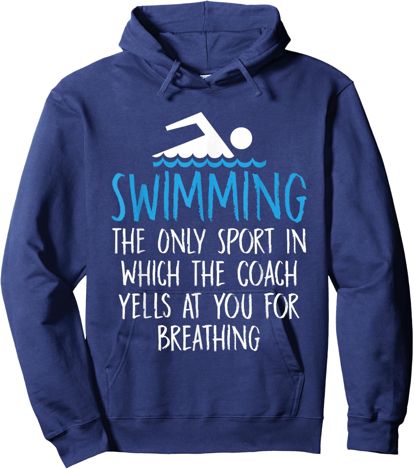 Swimming Only Sport Coach Yells at You for Breathing Hoodie - Hoodie | Navy