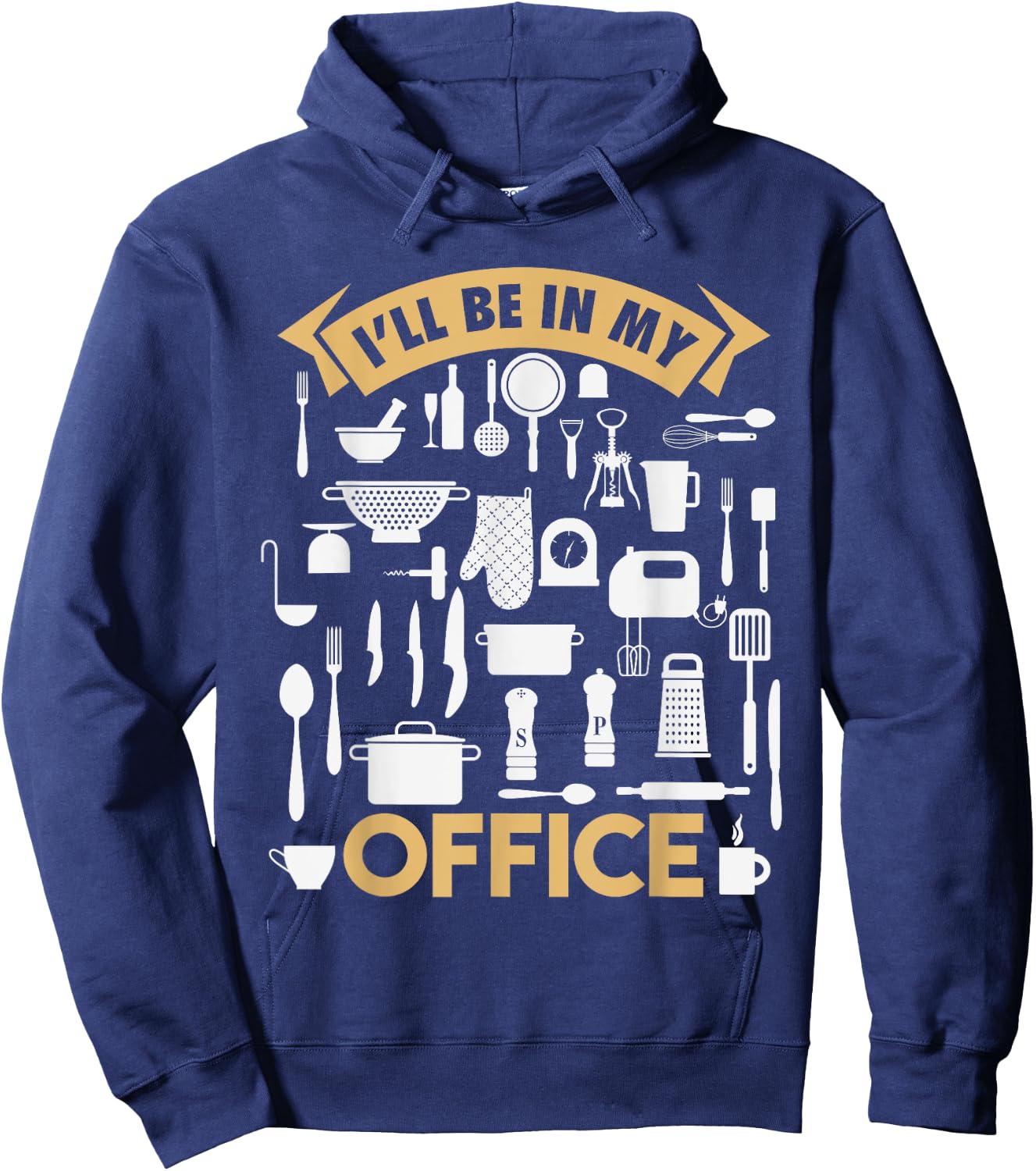 I'll Be In My Office Funny Cooking Chef Hoodie - Hoodie | Navy