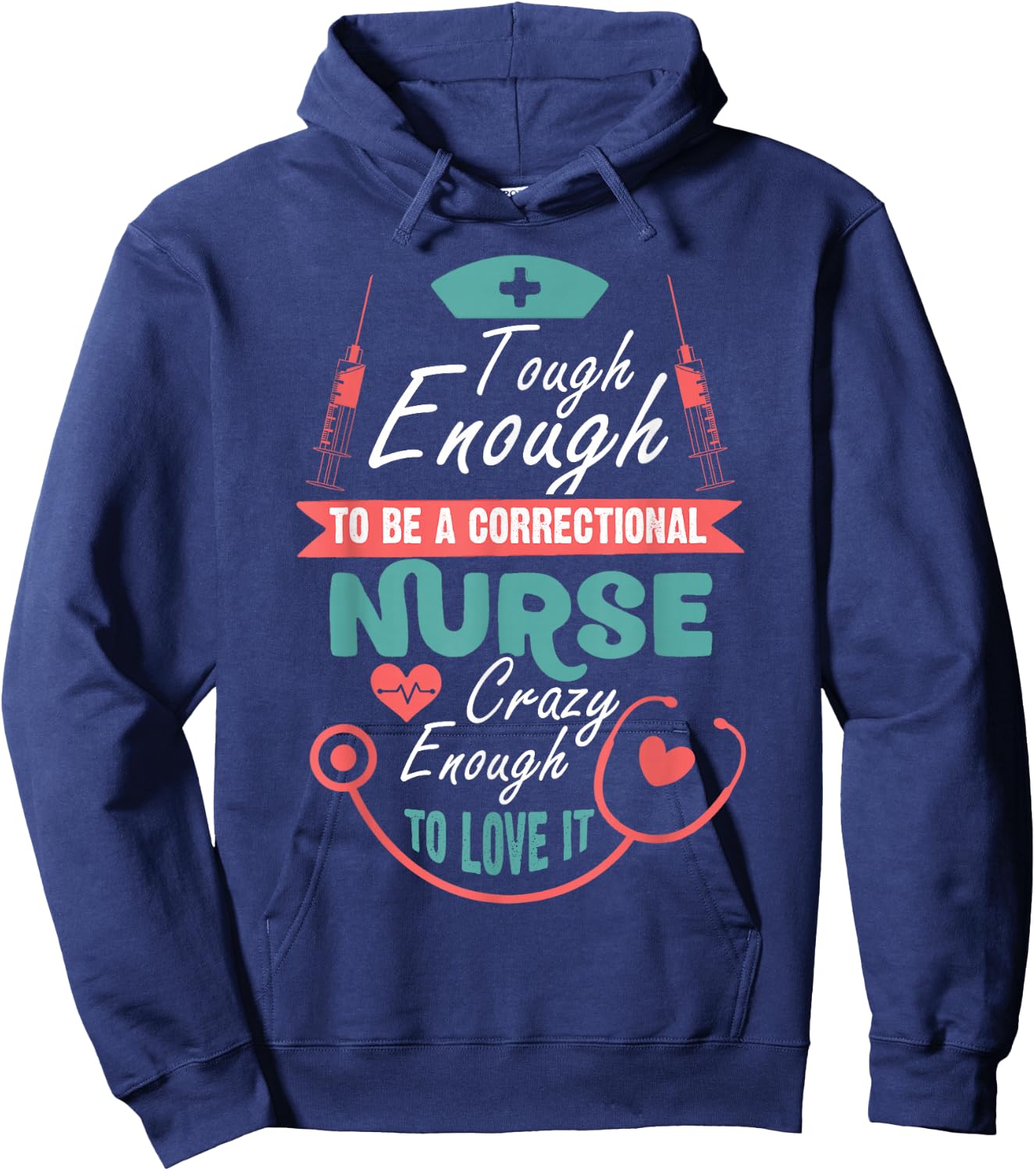 Tough Enough To Be A Correctional Nurse T Shirt Hoodie - Hoodie | Navy