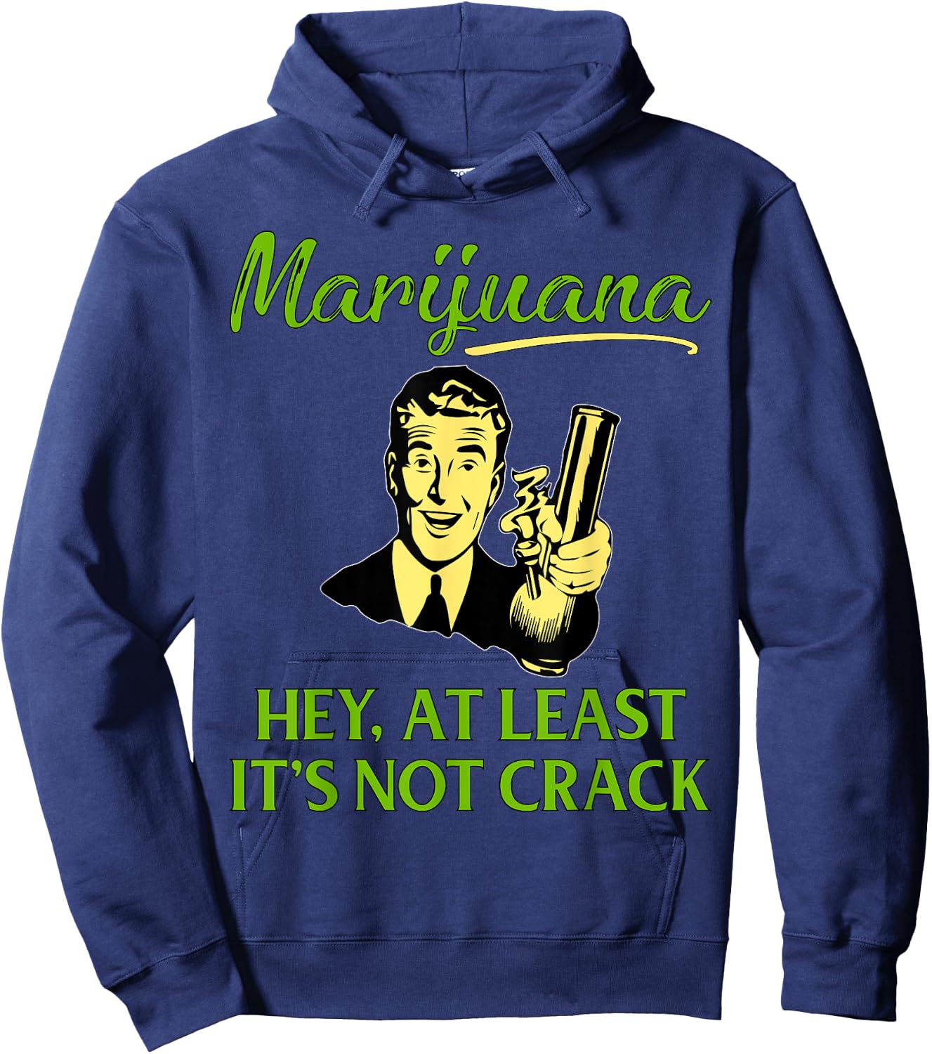 At Least It's Not Crack | Marijuana Cannabis Weed/Pot Stoner Hoodie - Hoodie | Navy
