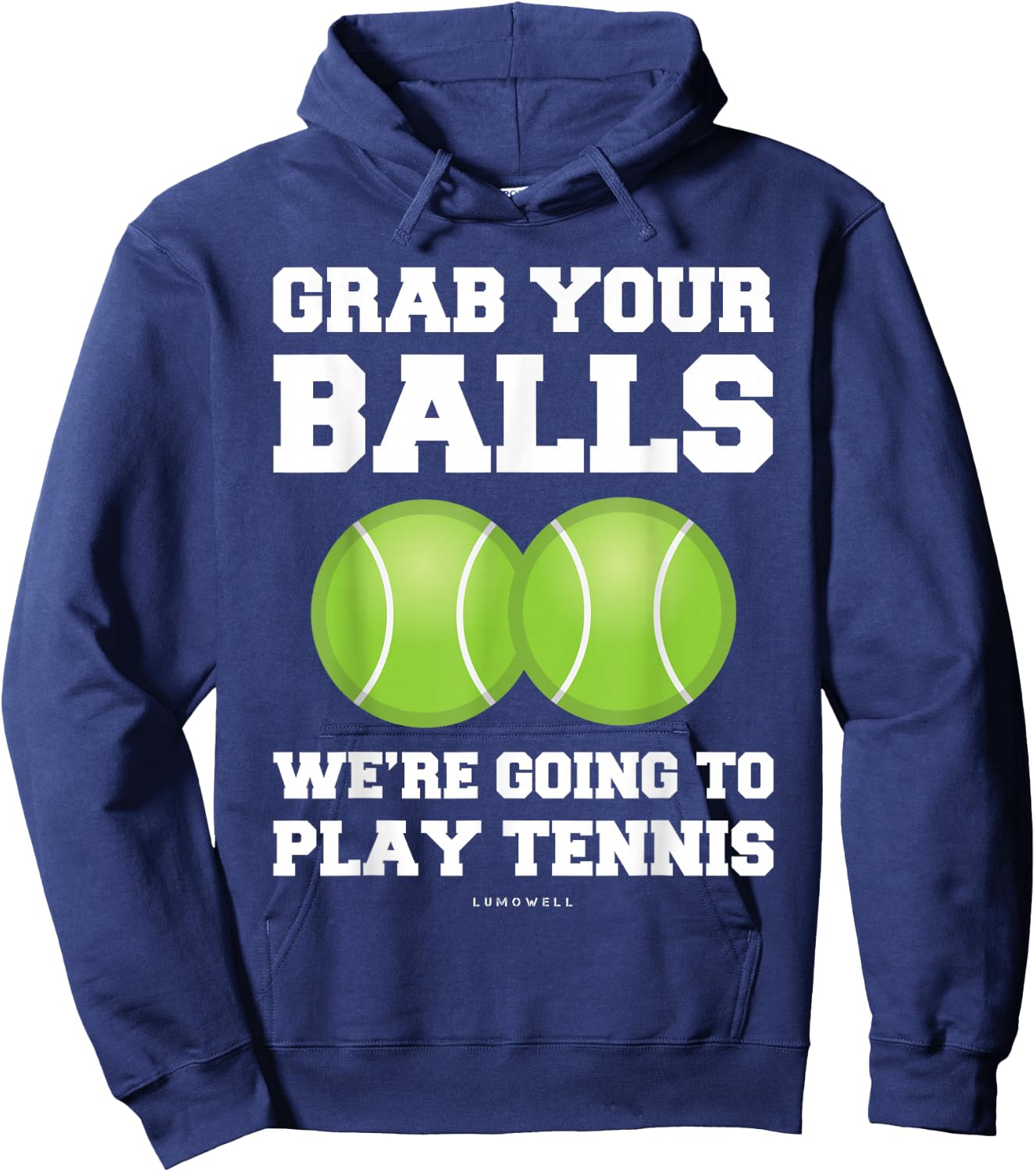 Funny Tennis Shirt Grab Your Balls Were Going To Play Tennis Hoodie - Hoodie | Navy