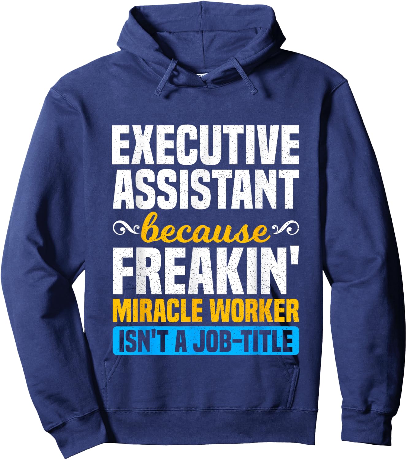 Miracle Worker - Funny Executive Assistant Gift Hoodie - Hoodie | Navy