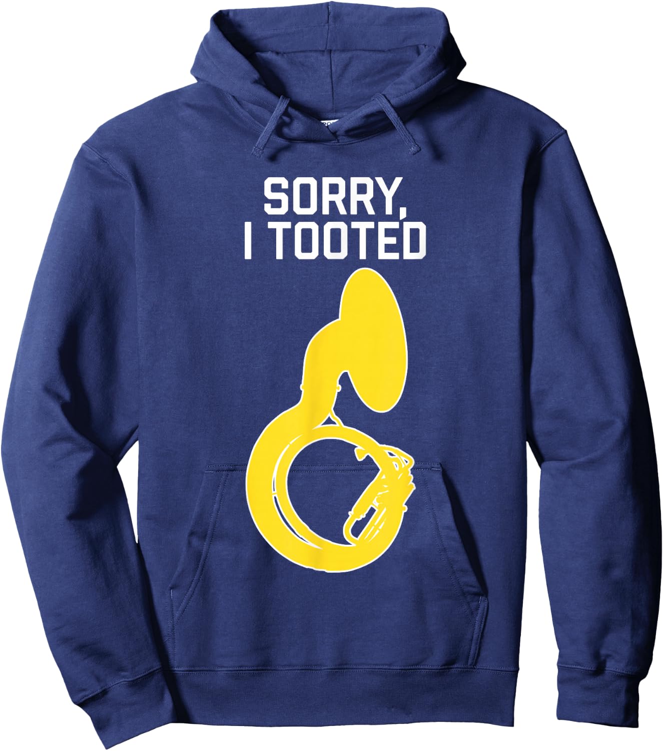 SORRY, I TOOTED, marching band gift, Funny Sousaphone Hoodie - Hoodie | Navy