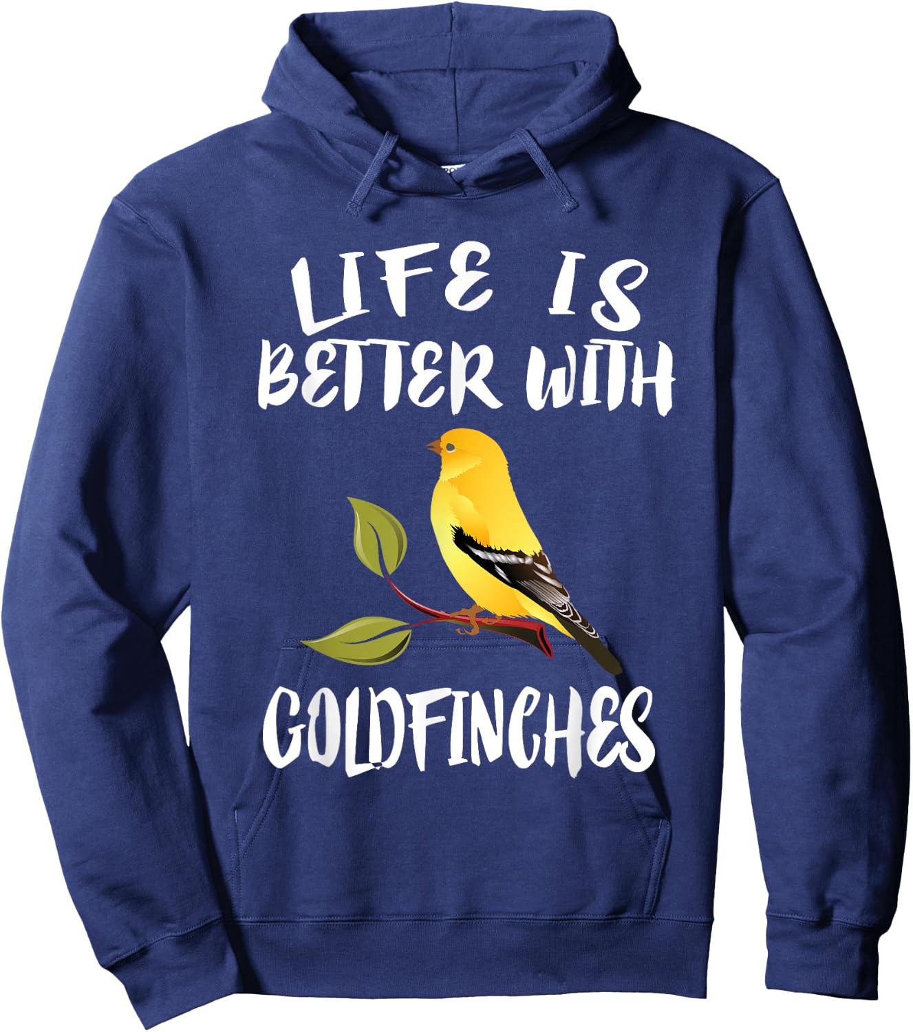 Life Is Better With Goldfinches Birds Animal Hoodie - Hoodie | Navy