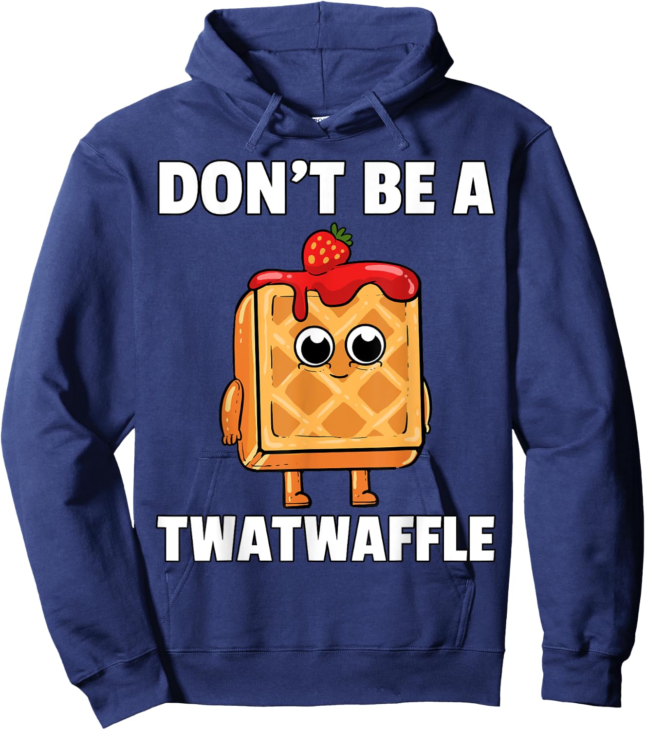 Twatwaffle Shirt Dont Be A Twatwaffle Waffle Funny Humor Hoodie - Hoodie | Navy